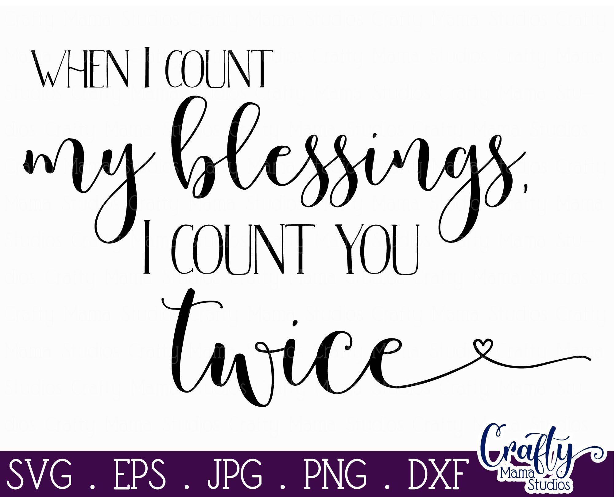 Faith Svg Blessed Svg When I Count My Blessings Svg I Count You By Crafty Mama Studios Thehungryjpeg Com