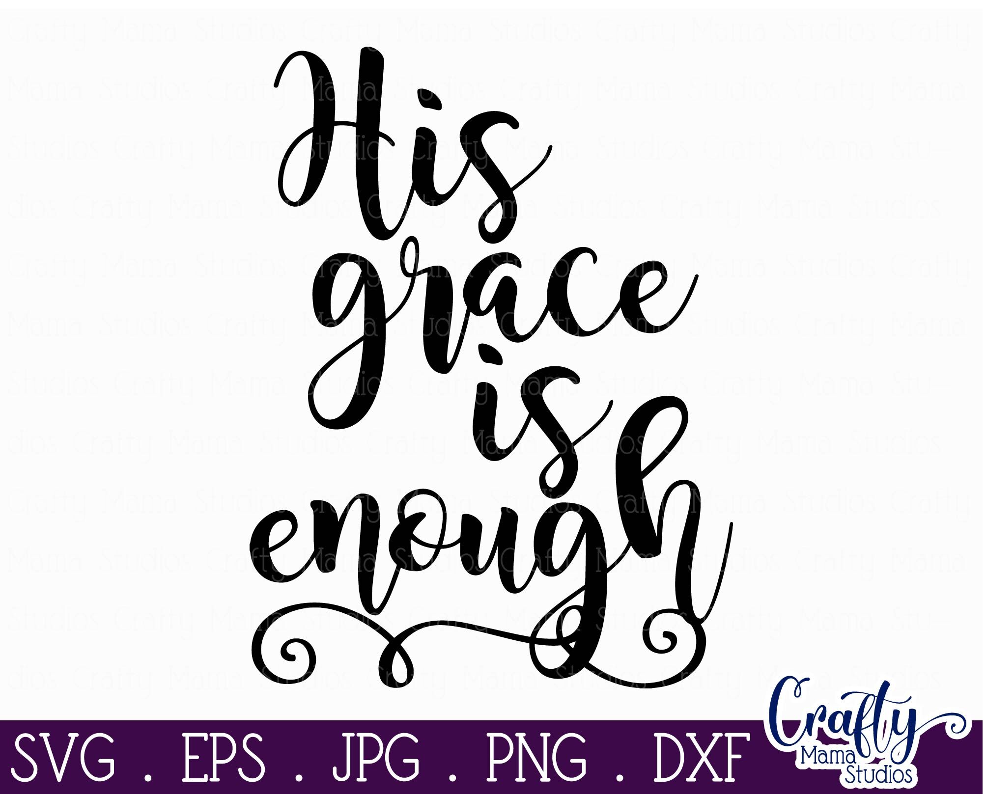 Grace Svg - Christian Svg - His Grace Is Enough By Crafty Mama Studios ...