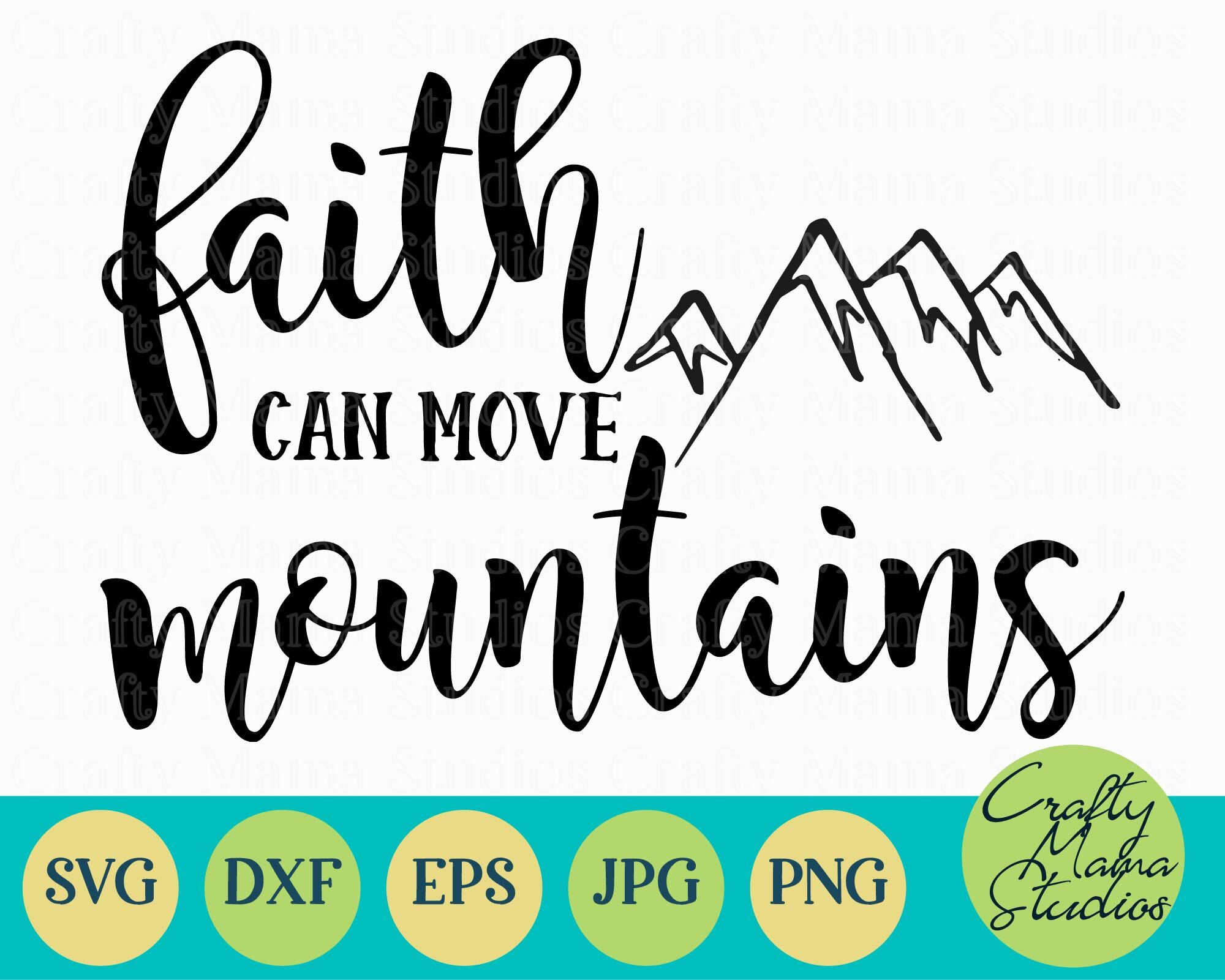 Faith Svg Christian Svg Faith Can Move Mountains Svg By Crafty Mama Studios Thehungryjpeg Com