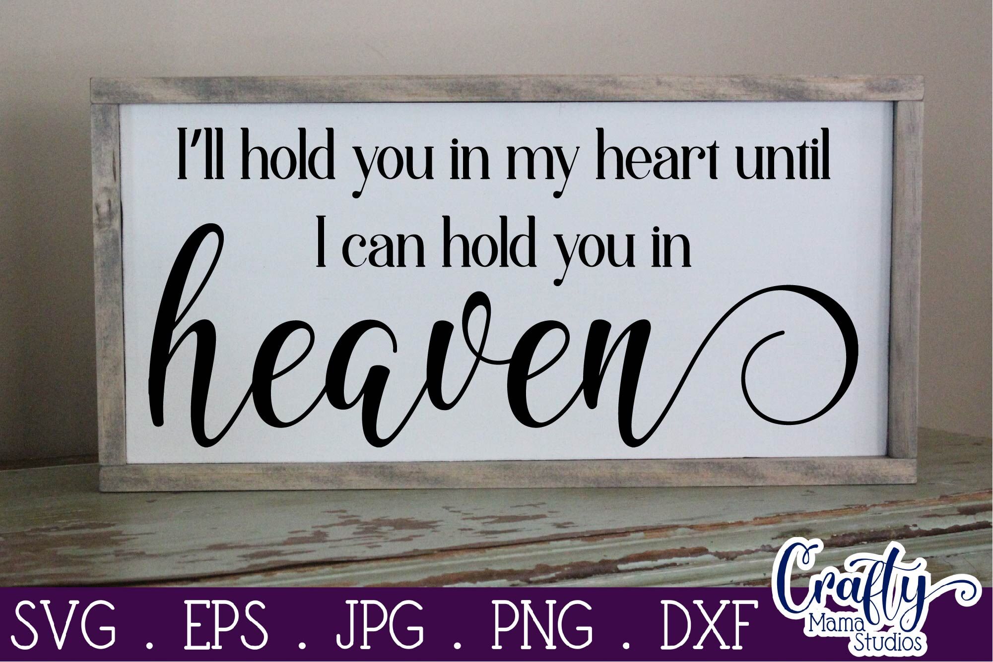 Download I Ll Hold You In My Heart Until I Hold You In Heaven Svg Memorial Sv By Crafty Mama Studios Thehungryjpeg Com