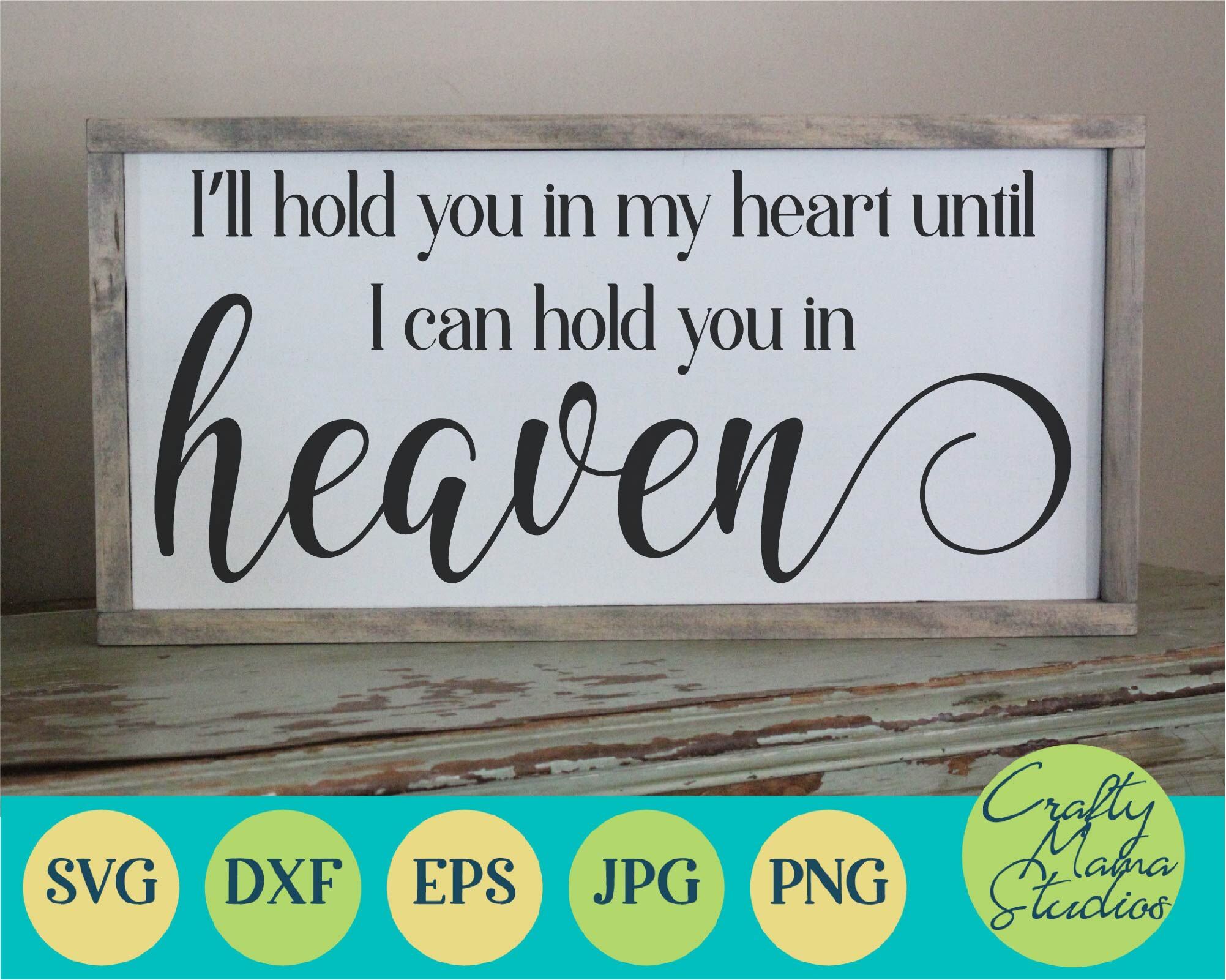 I'll Hold You In My Heart Until I Hold You In Heaven SVG ...