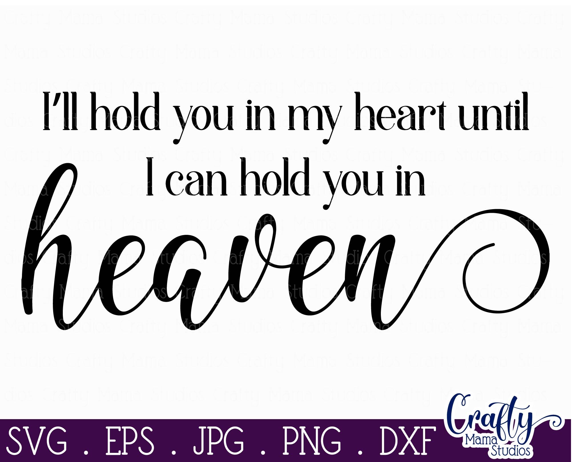 Download I Ll Hold You In My Heart Until I Hold You In Heaven Svg Memorial Sv By Crafty Mama Studios Thehungryjpeg Com