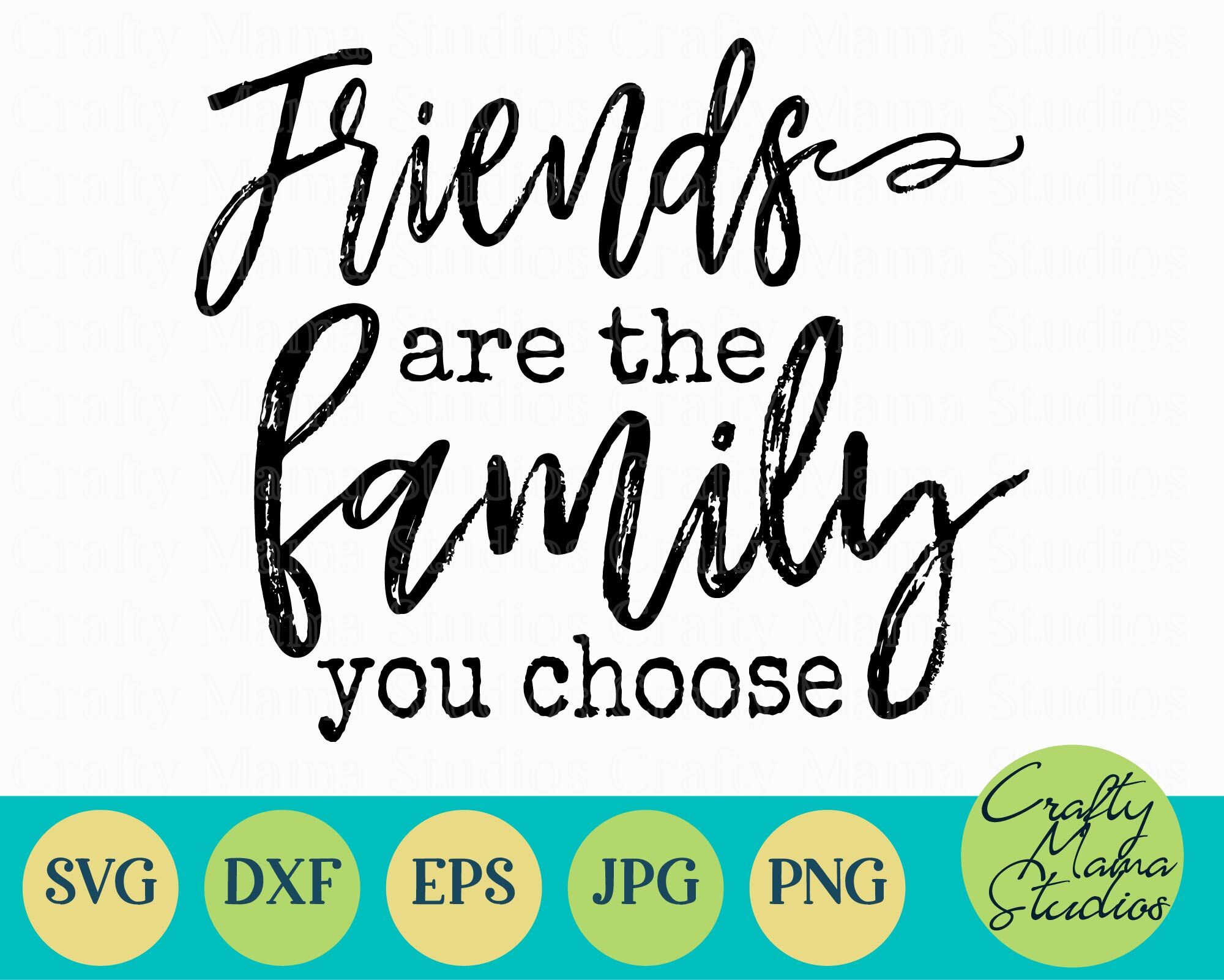 Friends Svg - Best Friends Svg - Friends Are The Family You Choose Svg