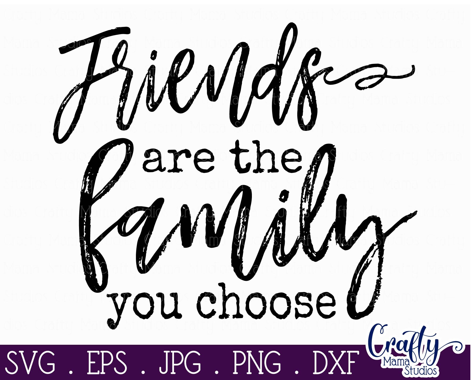 Download Friends Svg Best Friends Svg Friends Are The Family You Choose Svg By Crafty Mama Studios Thehungryjpeg Com
