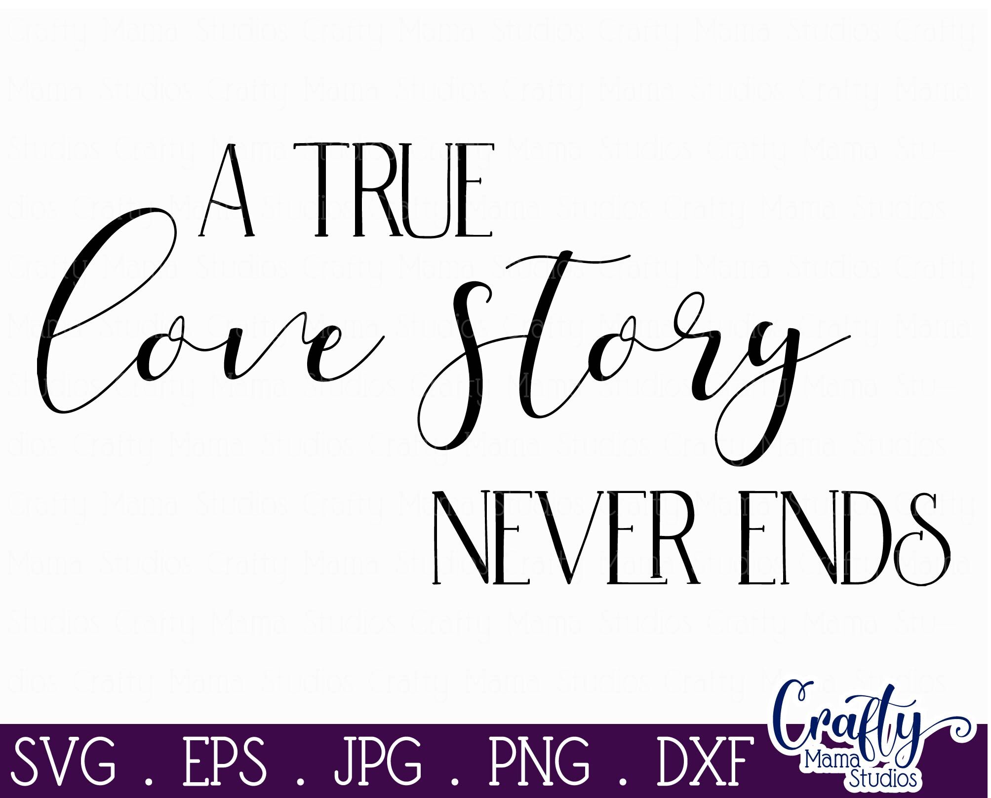 A True Love Story Never Ends Svg - Love Svg - Mr And Mrs Svg By Crafty ...