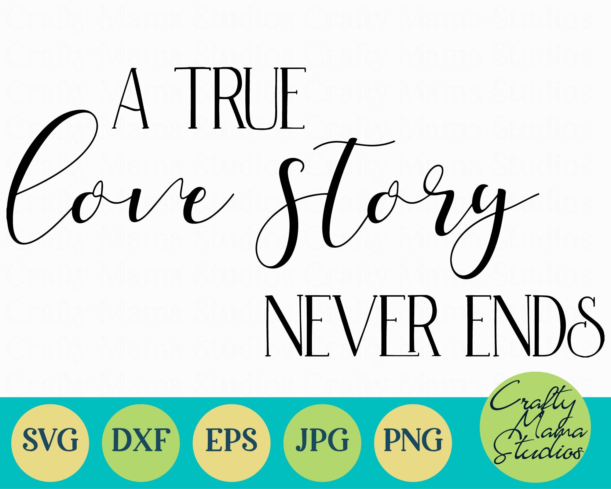 A True Love Story Never Ends Svg Love Svg Mr And Mrs Svg By Crafty Mama Studios Thehungryjpeg Com