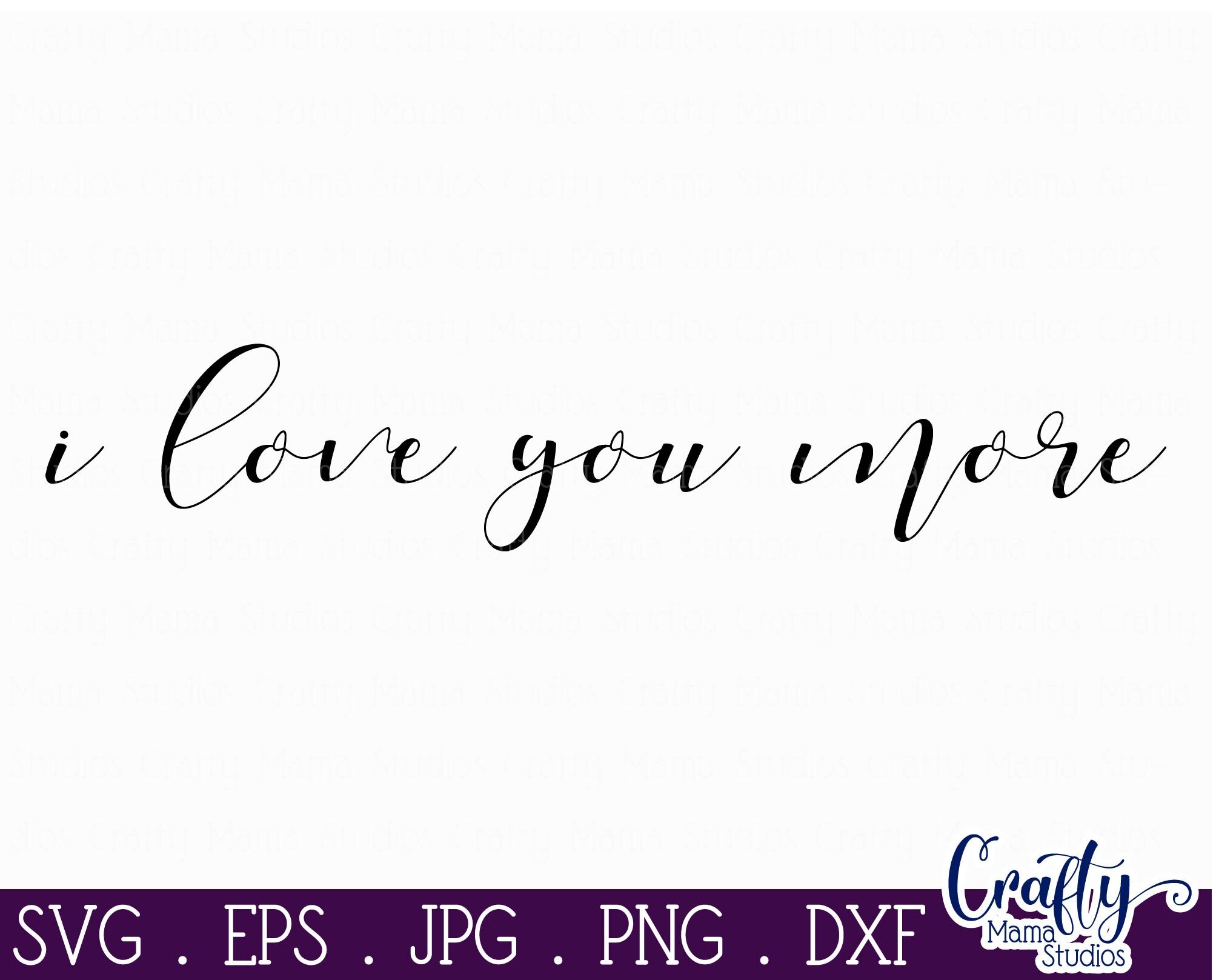 I Love You More Svg Love Svg By Crafty Mama Studios Thehungryjpeg Com