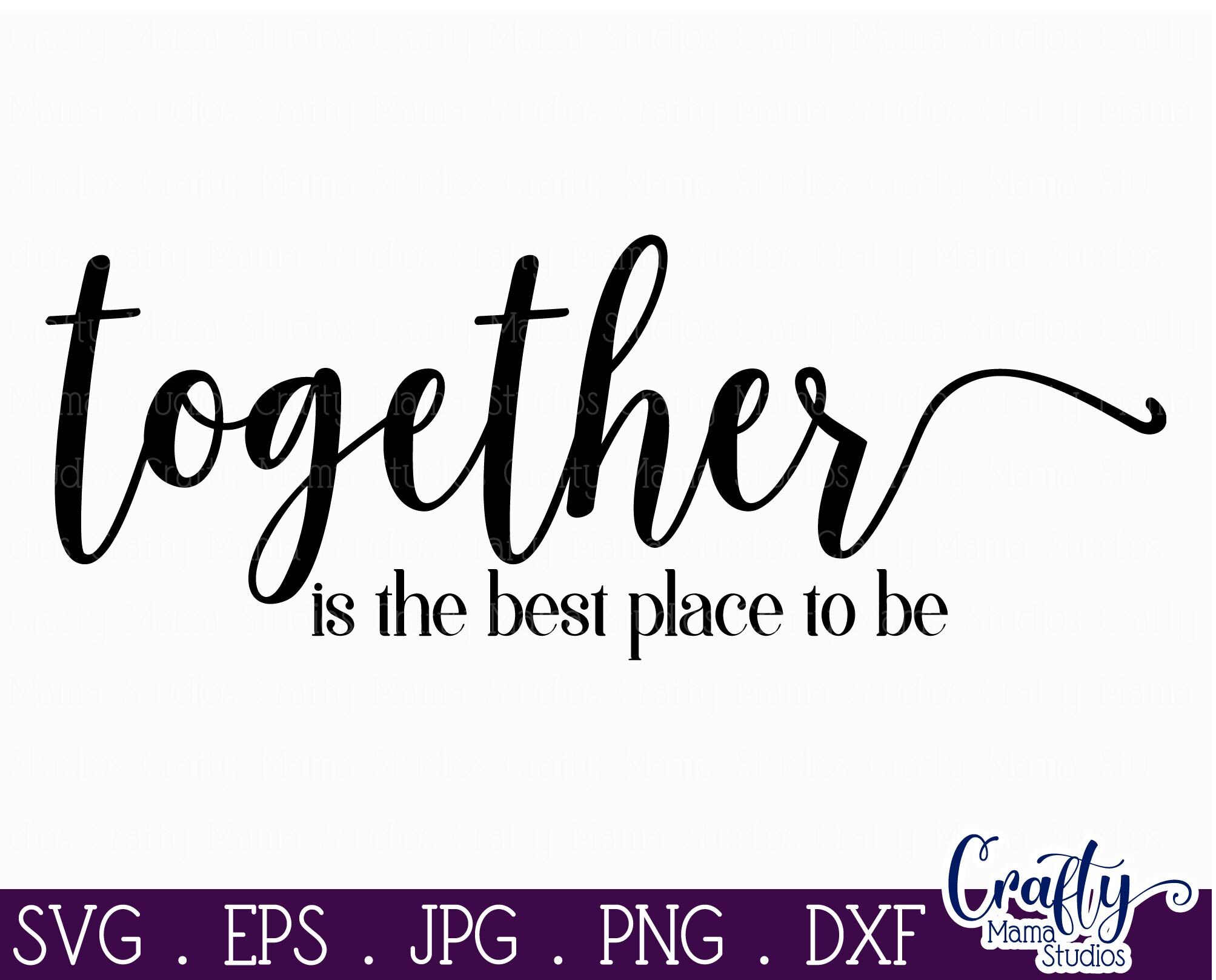 Love Svg - Together Is The Best Place To Be By Crafty Mama Studios ...