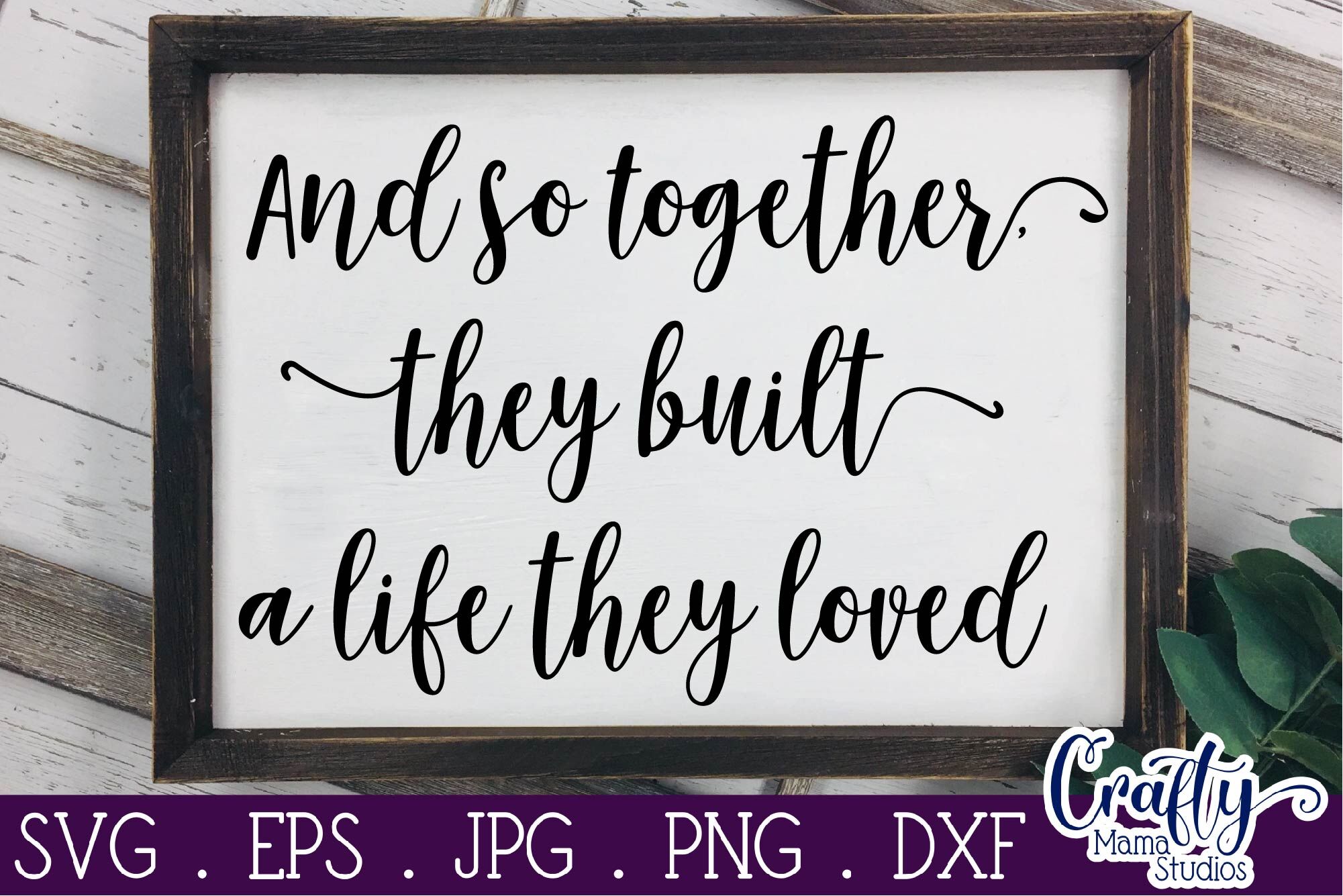 Free Free 178 And So Together They Built A Life They Loved Svg SVG PNG EPS DXF File
