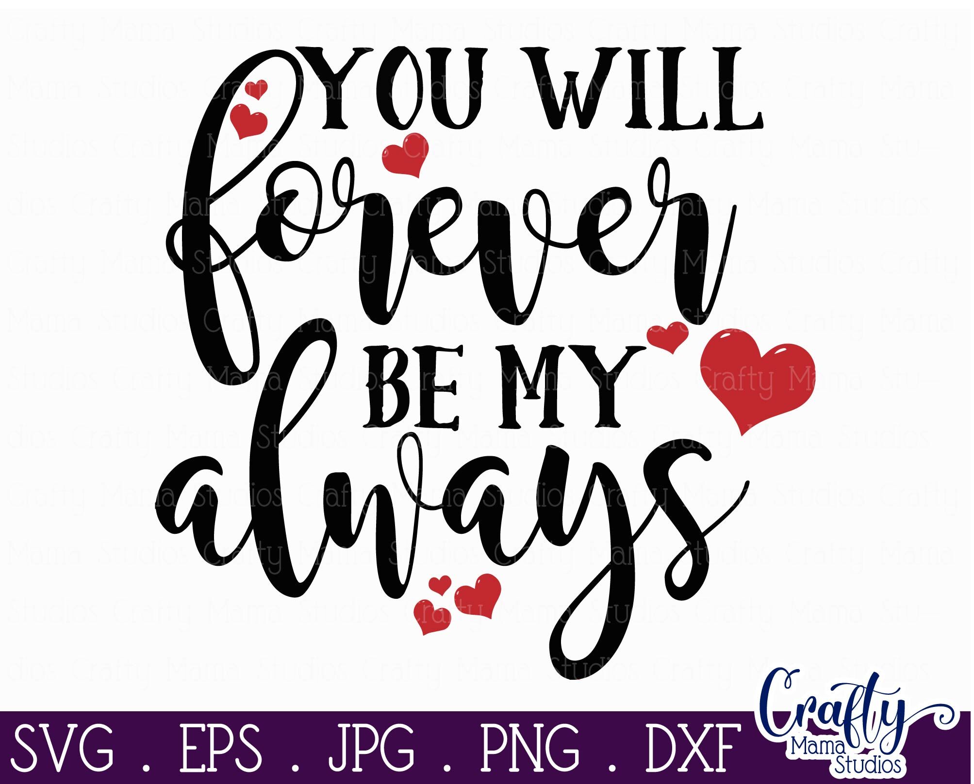 Download Love Svg - You Will Forever Be My Always By Crafty Mama ...