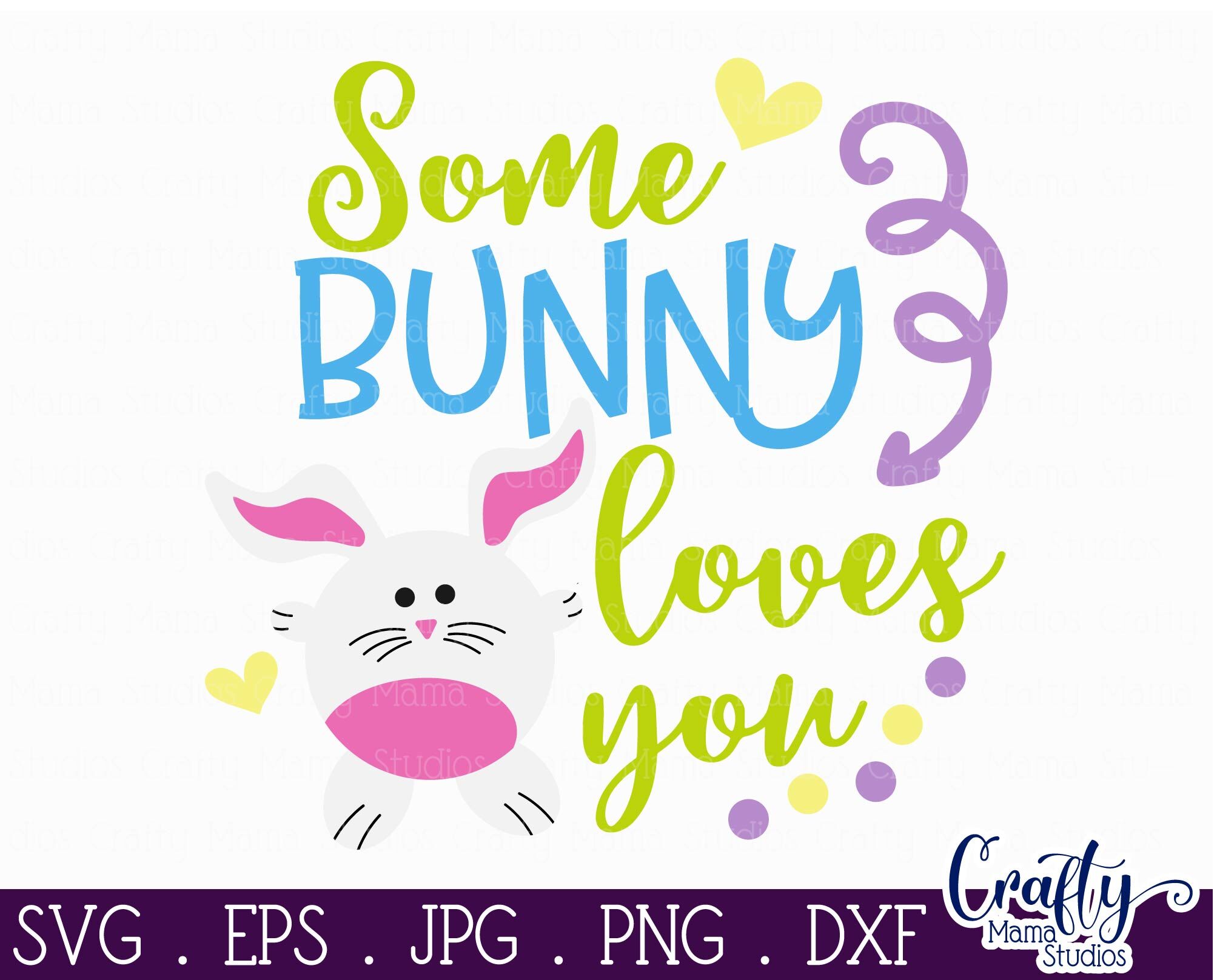 Download Easter Svg Easter Bunny Svg Bunny Svg Some Bunny Loves You By Crafty Mama Studios Thehungryjpeg Com