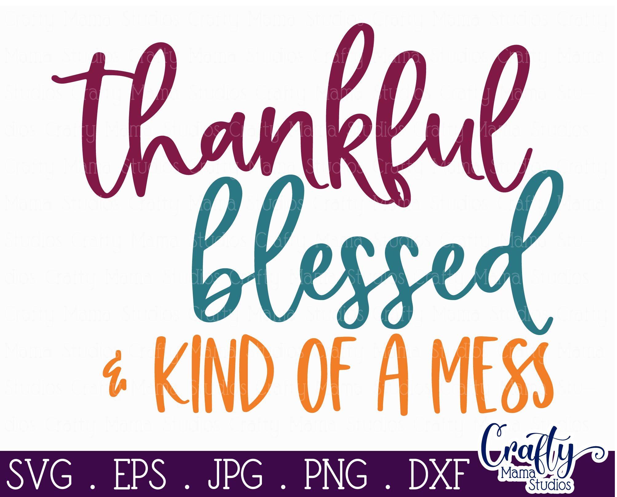 Thankful Blessed And Kind Of A Mess Svg, Fall Svg, Autumn By Crafty ...