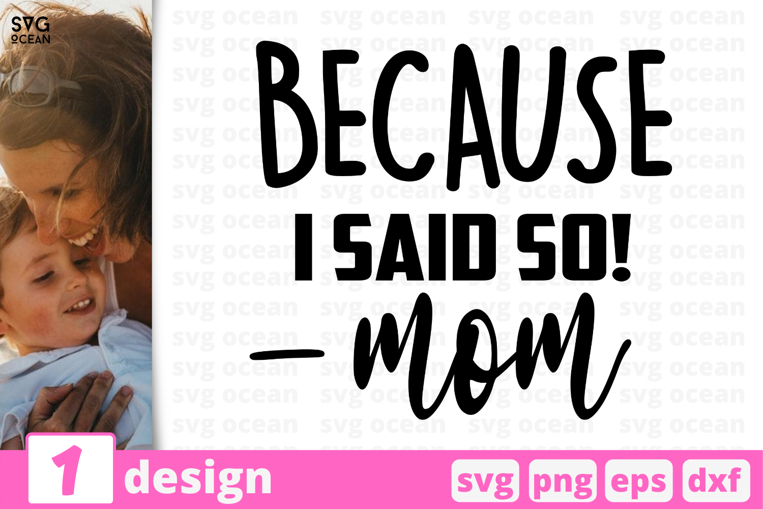 Download 1 BECAUSE I SAID SO! MOM, Motherhood quotes cricut svg By SvgOcean | TheHungryJPEG.com