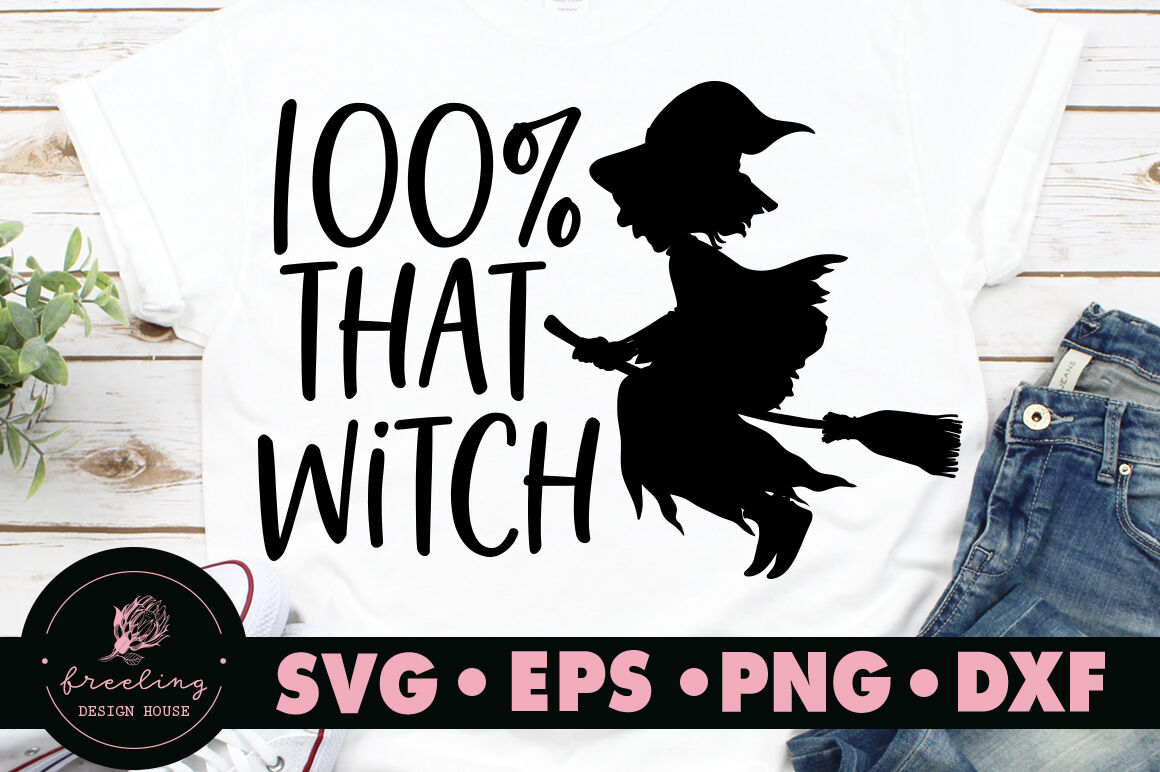 100 Percent That Witch Halloween Svg By Freeling Design House Thehungryjpeg Com