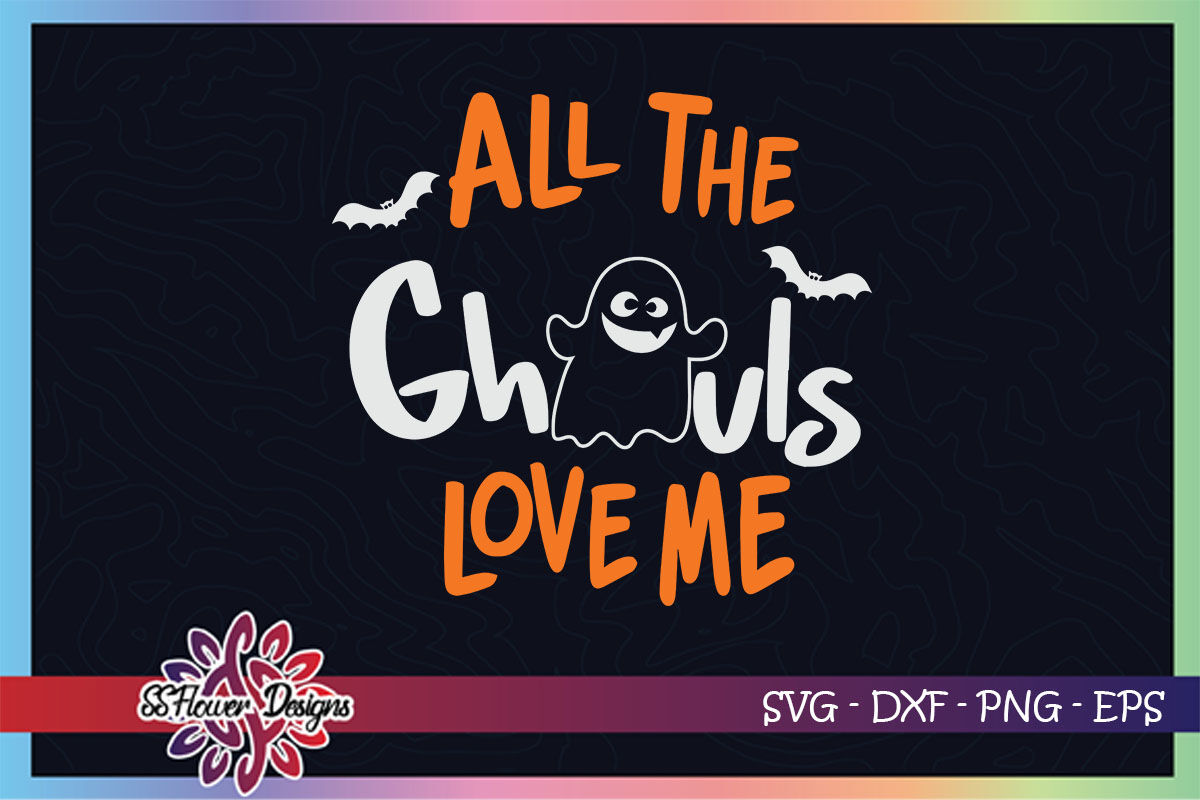 All The Ghouls Love Me Svg Baby Ghost Svg Funny Halloween Svg By Ssflowerstore Thehungryjpeg Com