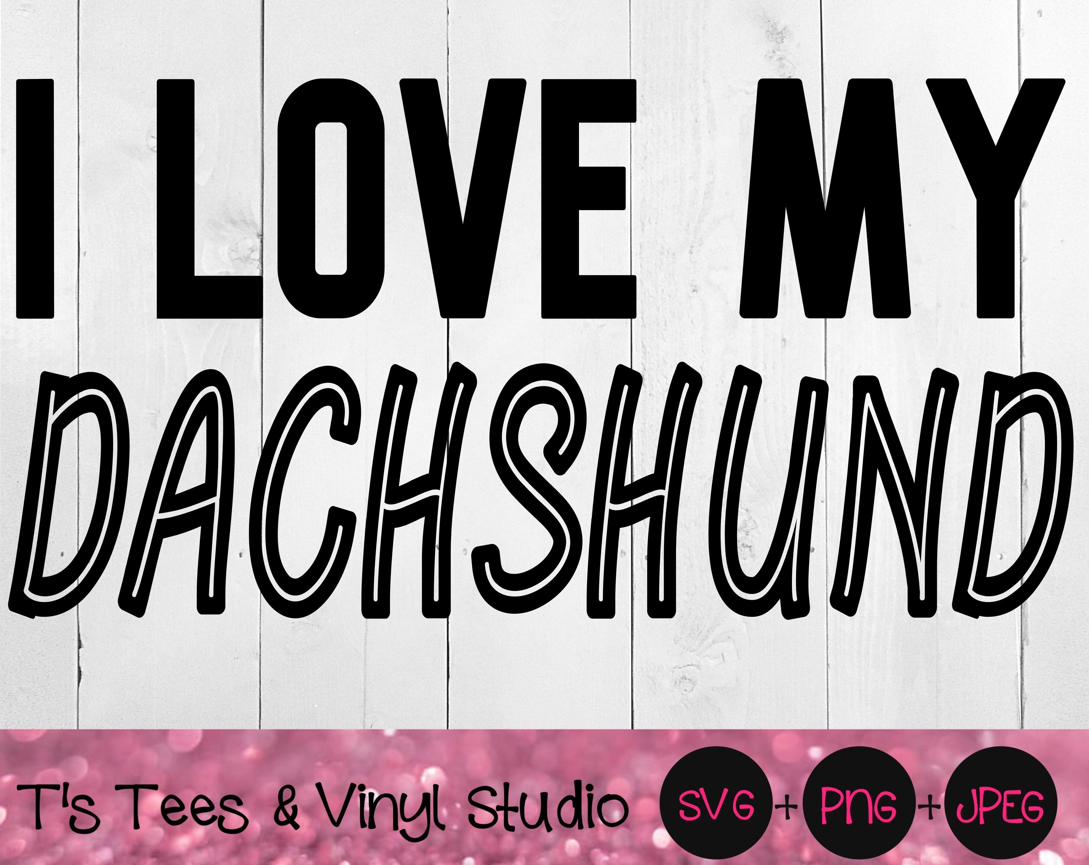 Download Dachshund Svg I Love My Dachshund Svg Doxie Svg I Love My Dog Svg By T S Tees Vinyl Studio Thehungryjpeg Com