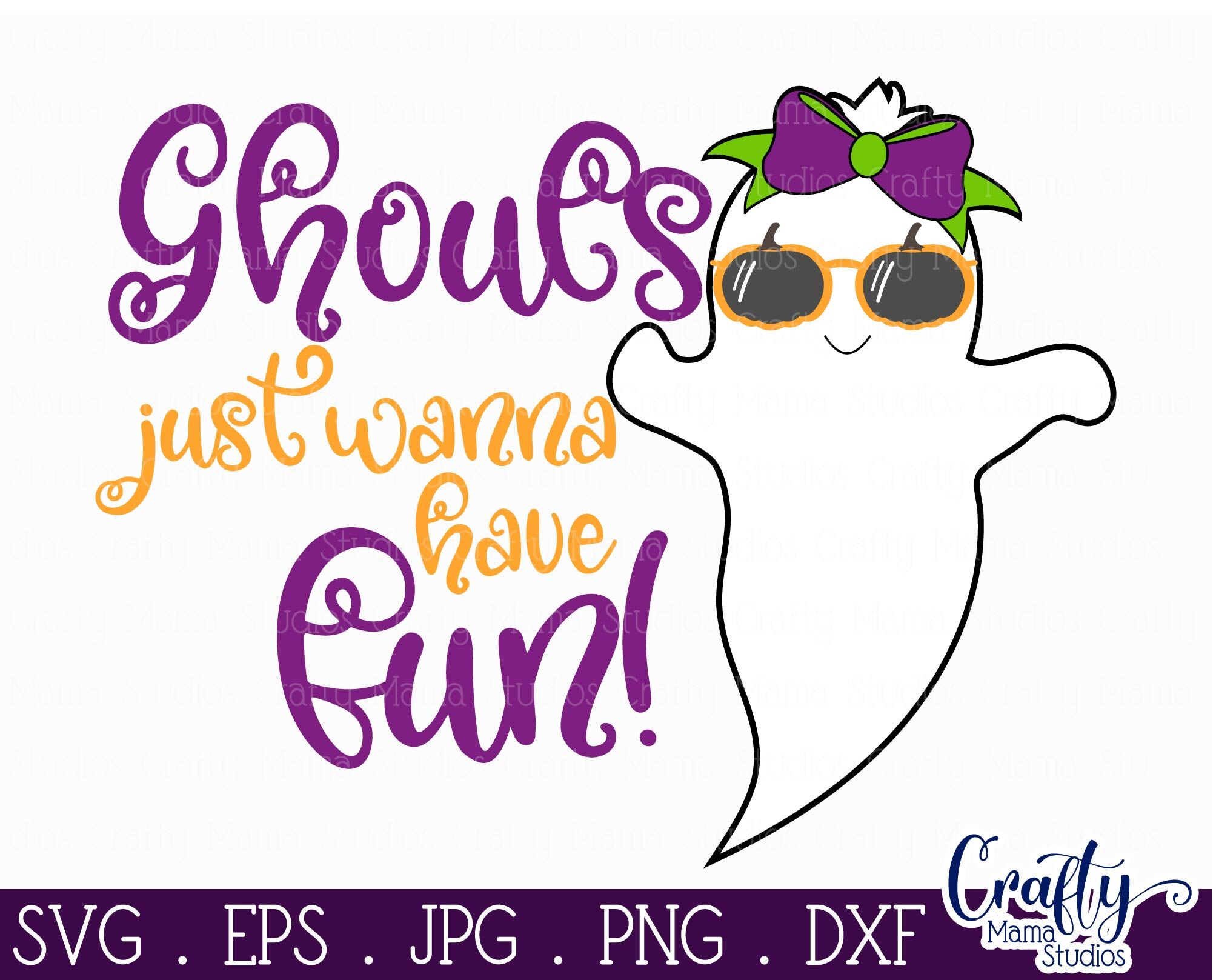 Halloween Svg, Ghouls Just Wanna Have Fun, Ghost SVG By Crafty Mama