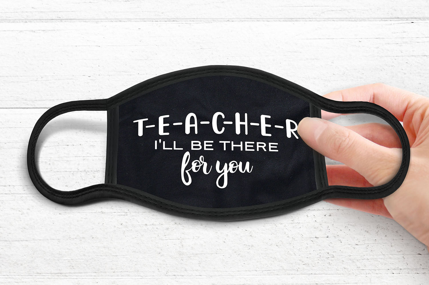 Download Teacher I Ll Be There For You Face Mask Svg Dxf Eps Png Pdf By Craftlabsvg Thehungryjpeg Com