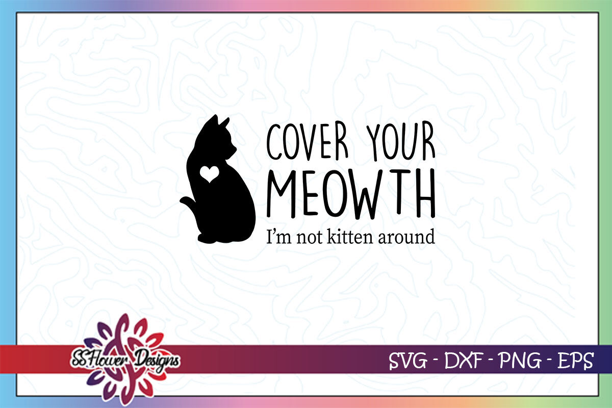 Cover Your Meowth Svg I M Not Kitten Around Svg Mask Svg Catperson By Ssflowerstore Thehungryjpeg Com