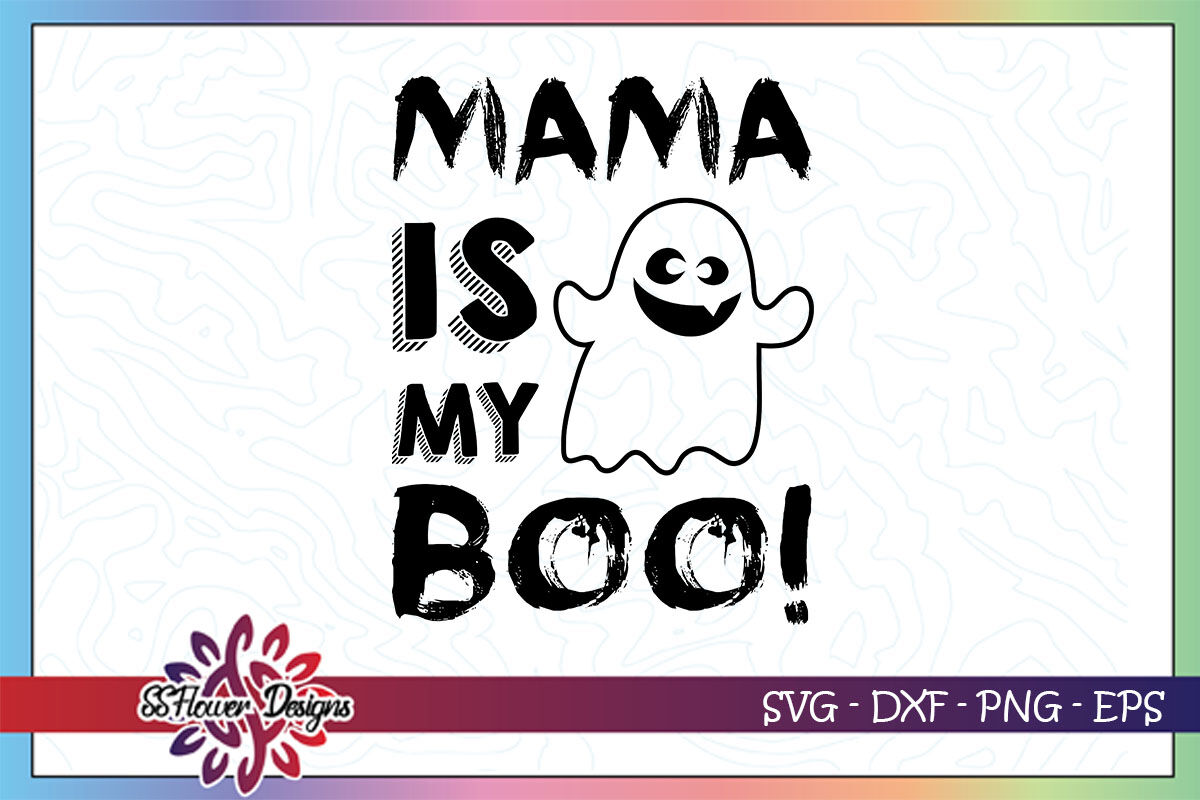 Mama Is My Boo Svg Baby Ghost Svg Halloween Svg My Boo Svg By Ssflowerstore Thehungryjpeg Com