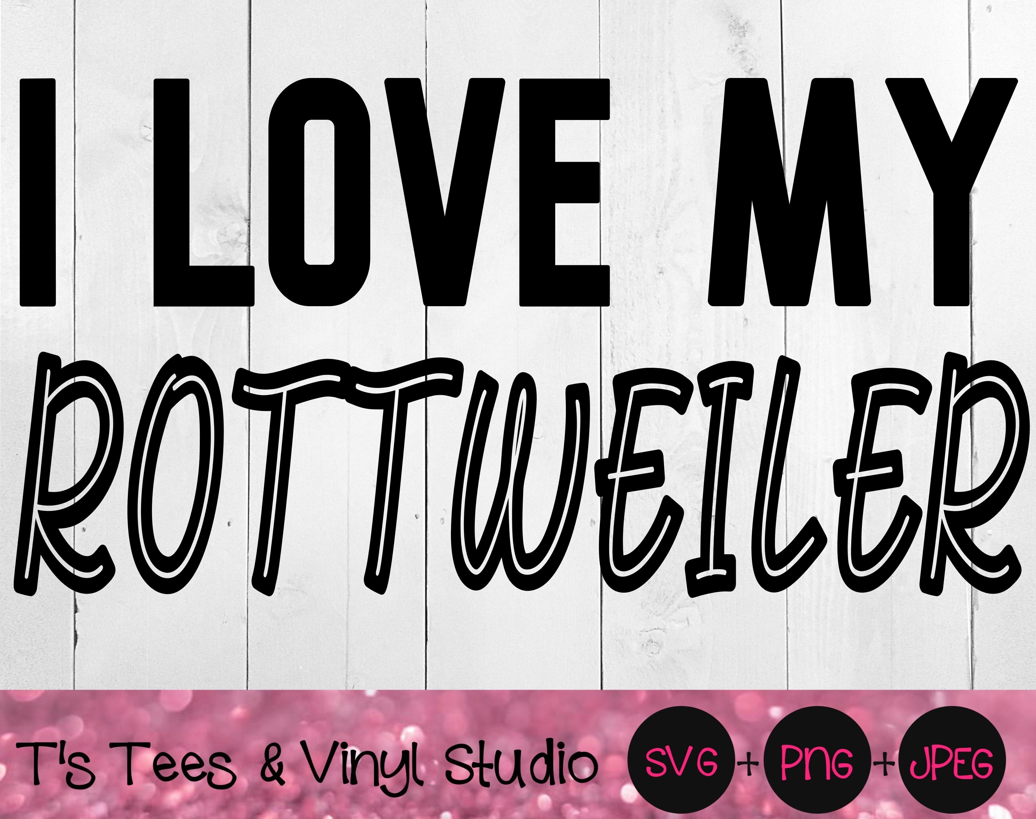 Download Rottweiler Svg I Love My Rottweiler Svg Rott Svg I Love My Dog Svg By T S Tees Vinyl Studio Thehungryjpeg Com