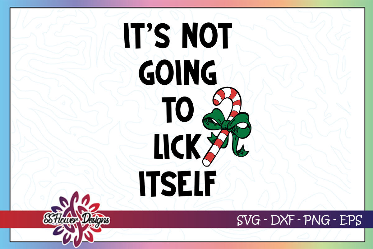 It S Not Going To Lick Itself Christmas Candy Svg Christmas Candy Svg By Ssflowerstore Thehungryjpeg Com