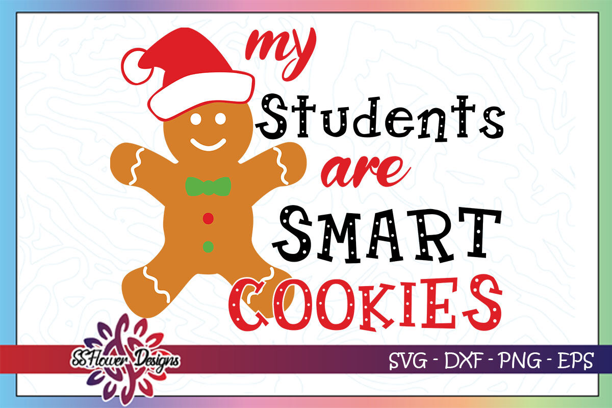 My Students Are Smart Cookies Svg Cookies Svg Christmas Cookies By Ssflowerstore Thehungryjpeg Com