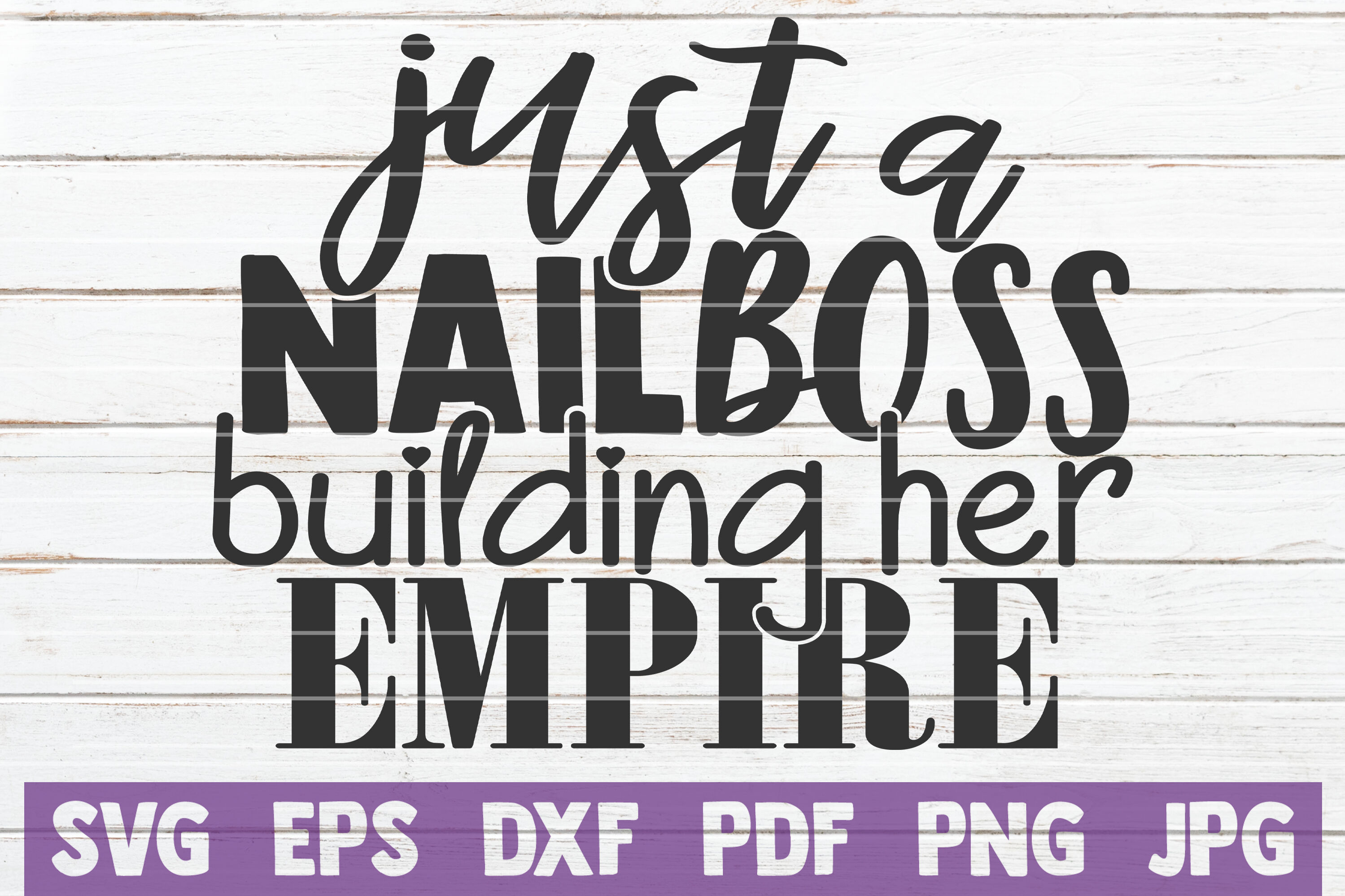 Just A Nail Boss Building Her Empire Svg Cut File By Mintymarshmallows Thehungryjpeg Com