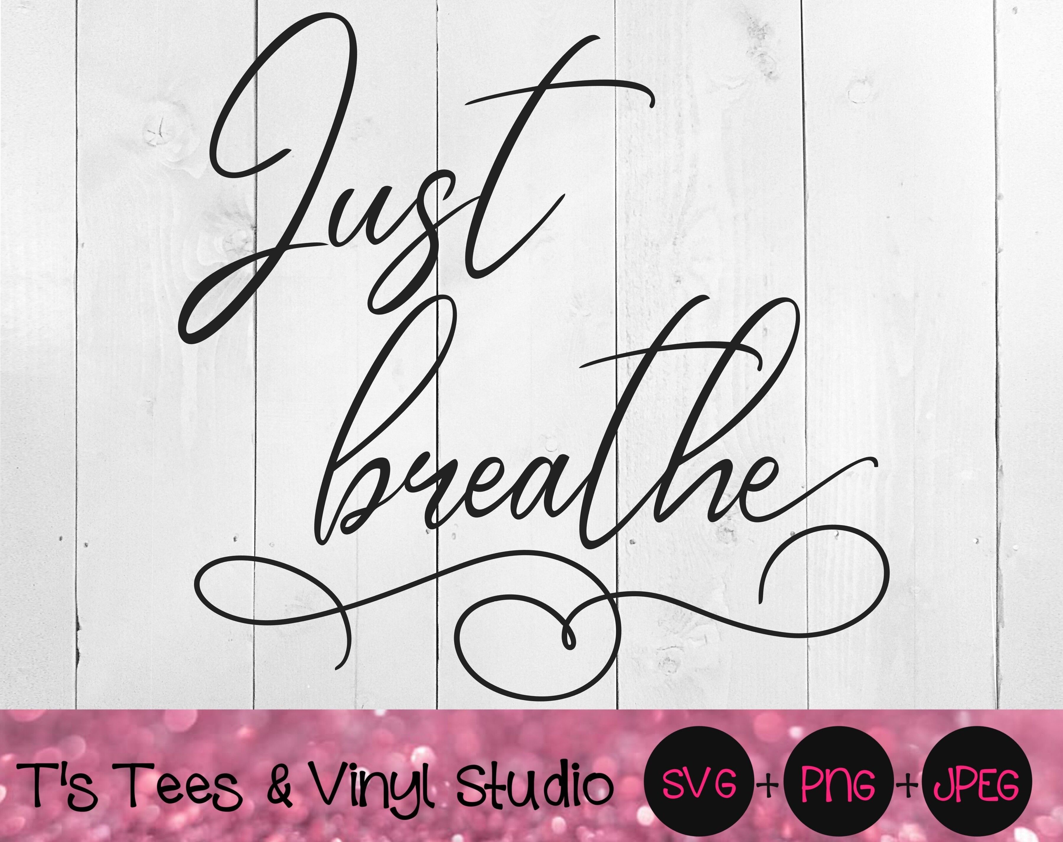 Download Just Breathe Svg Inspirational Svg It Will Be Ok Svg Alright Svg J By T S Tees Vinyl Studio Thehungryjpeg Com