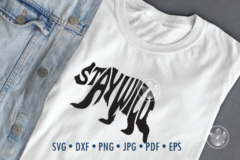 Download Stay Wild Bear Word Art Svg Dxf Eps Png Jpg T Shirt Typography By Prettydd Thehungryjpeg Com