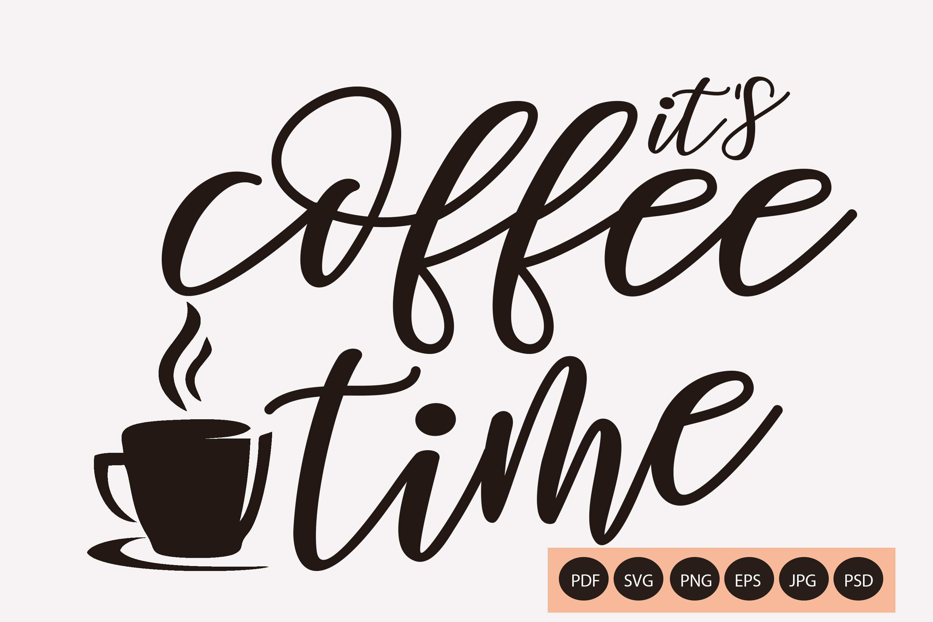 It S Coffee Time Svg Png Pdf Eps Jpg And Psd By Mrletters Thehungryjpeg Com