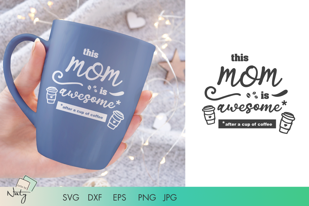 Download This Mom Is Awesome After A Cup Of Coffee Svg Quote By Artsbynaty Thehungryjpeg Com