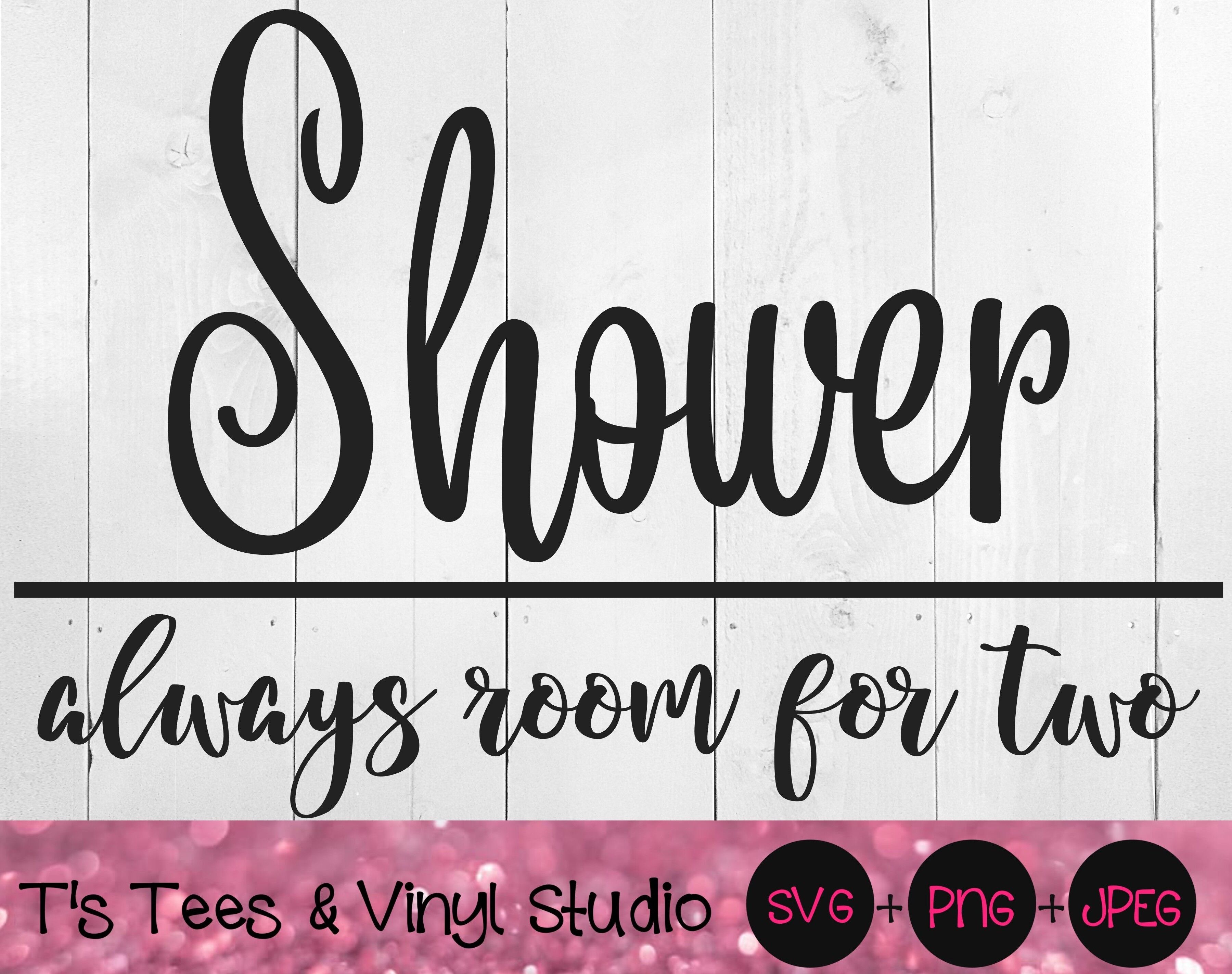 Shower Sign Svg, Shower Svg, Shower Together Svg, Shower Always Room F By T's Tees & Vinyl