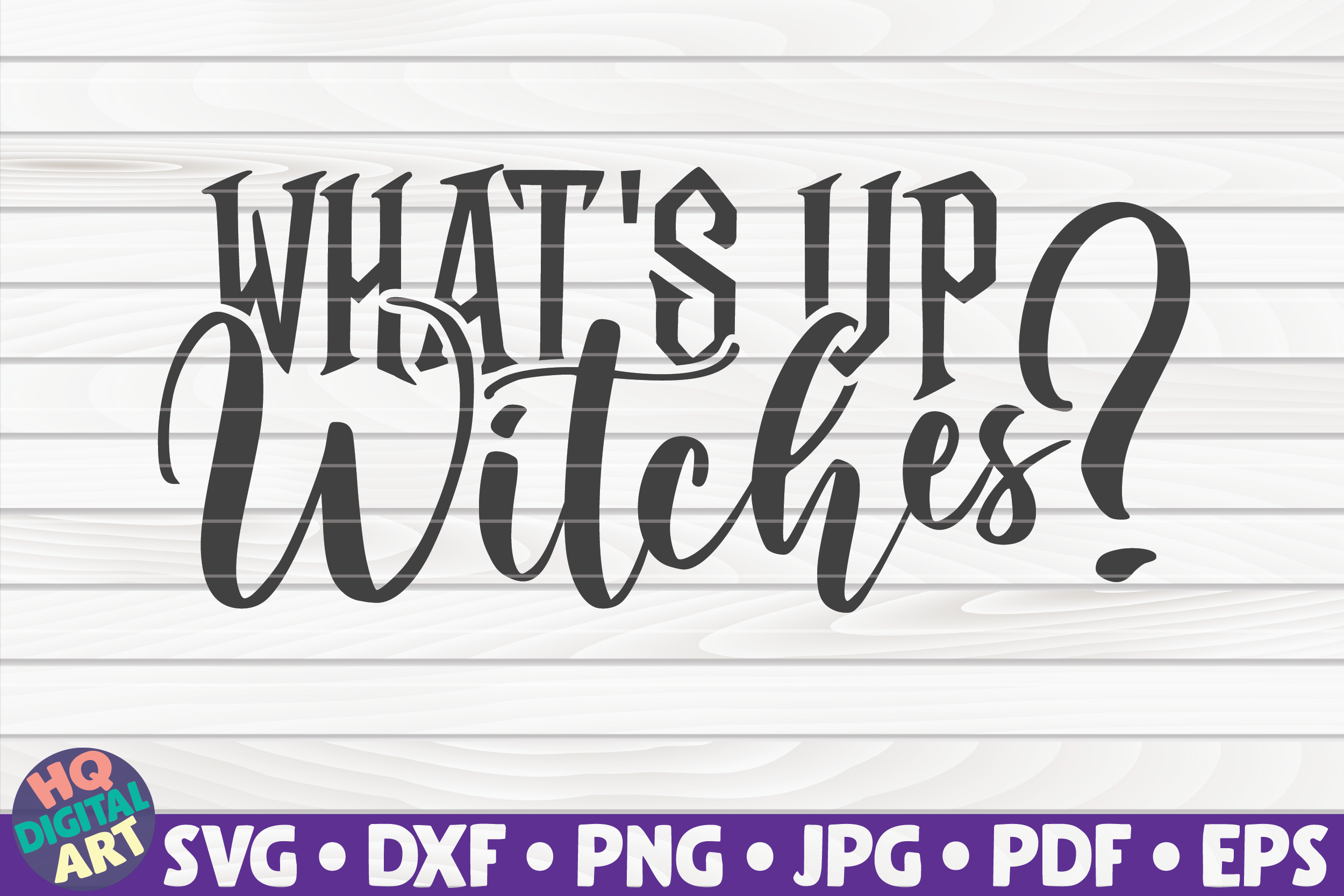 Download What S Up Witches Svg Halloween Quote By Hqdigitalart Thehungryjpeg Com