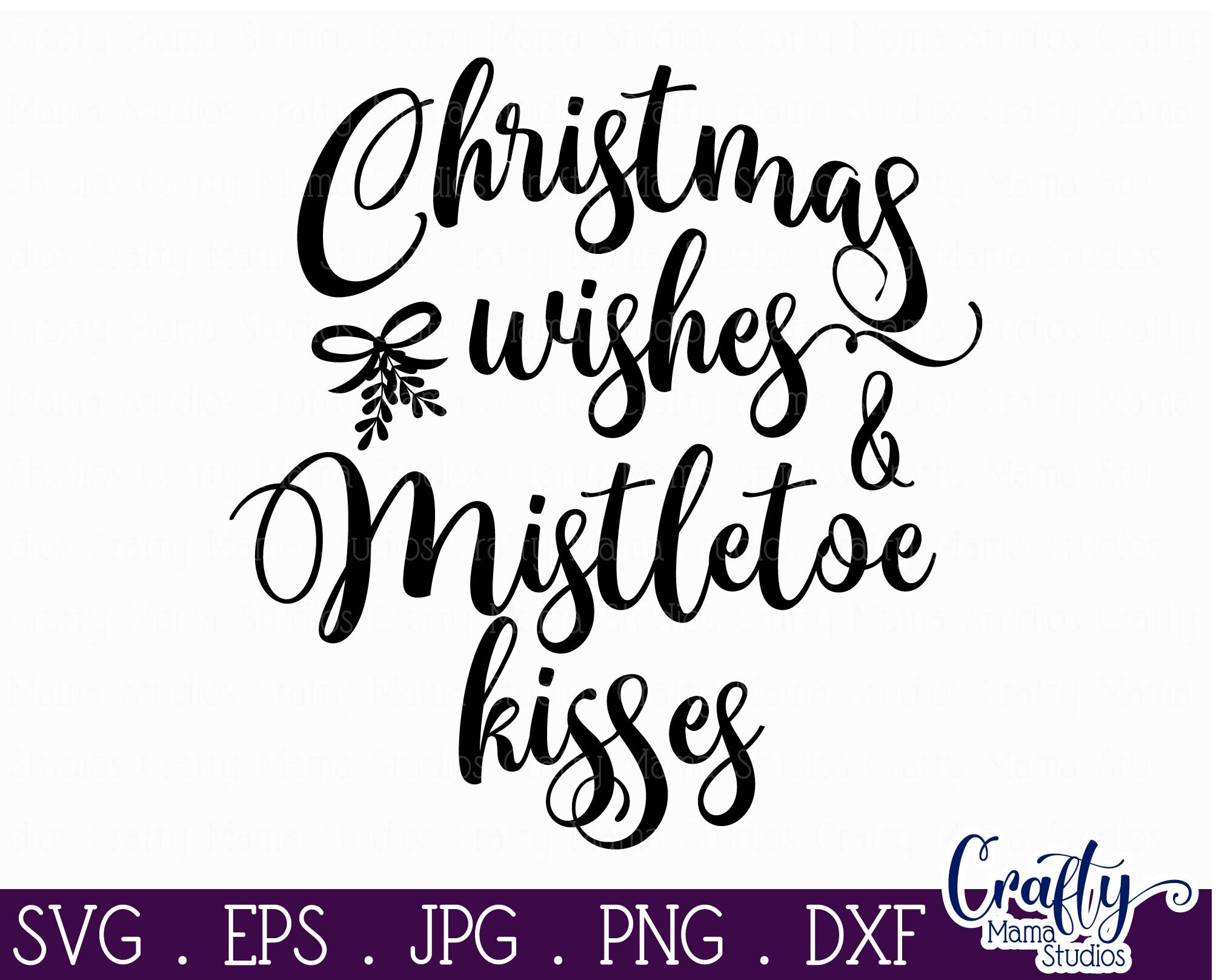 Christmas Svg, Christmas Wishes And Mistletoe Kisses Svg By Crafty Mama Studios | TheHungryJPEG.com
