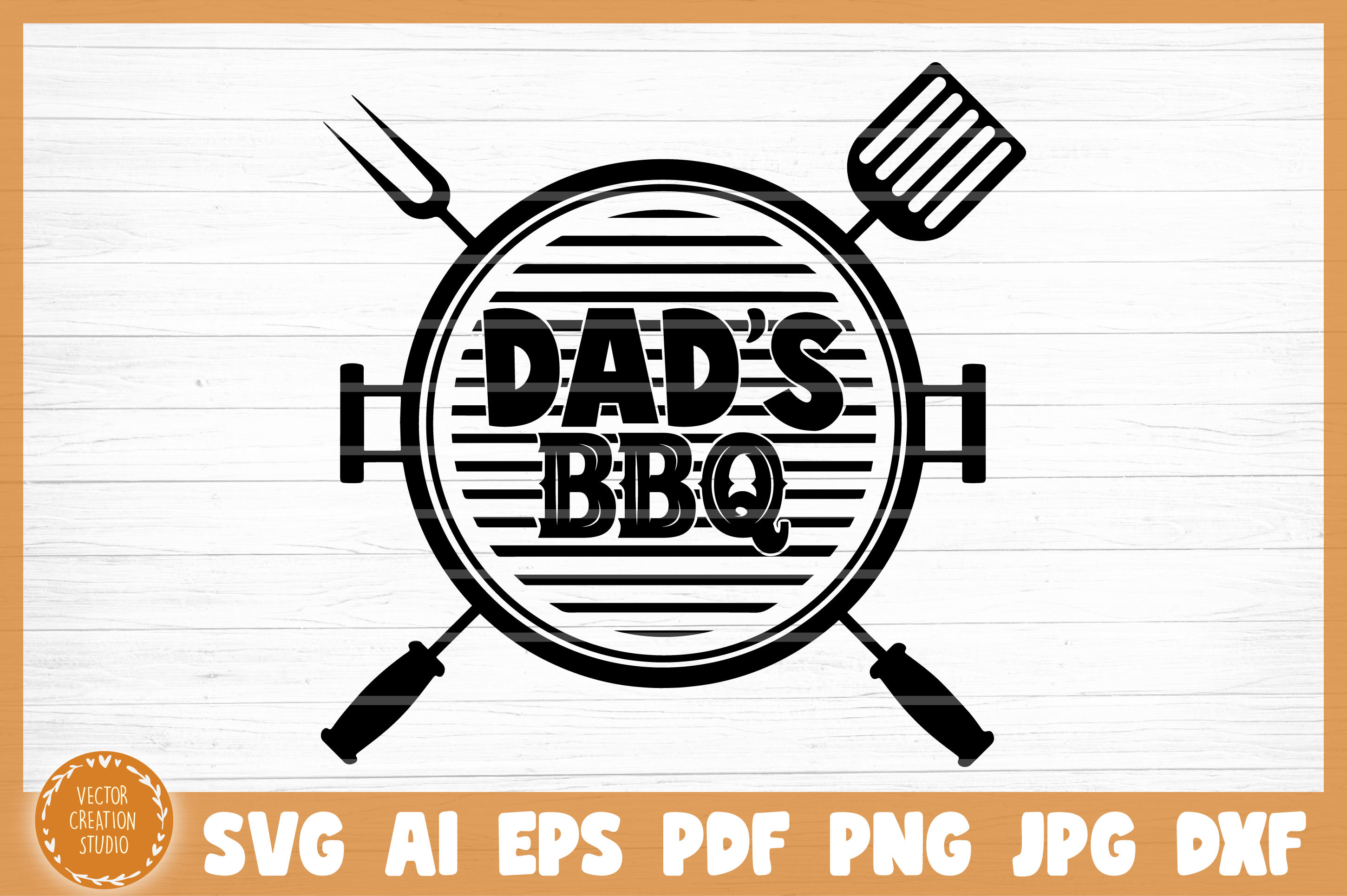 Download Dad S Bbq Grill Svg Cut File By Vectorcreationstudio Thehungryjpeg Com