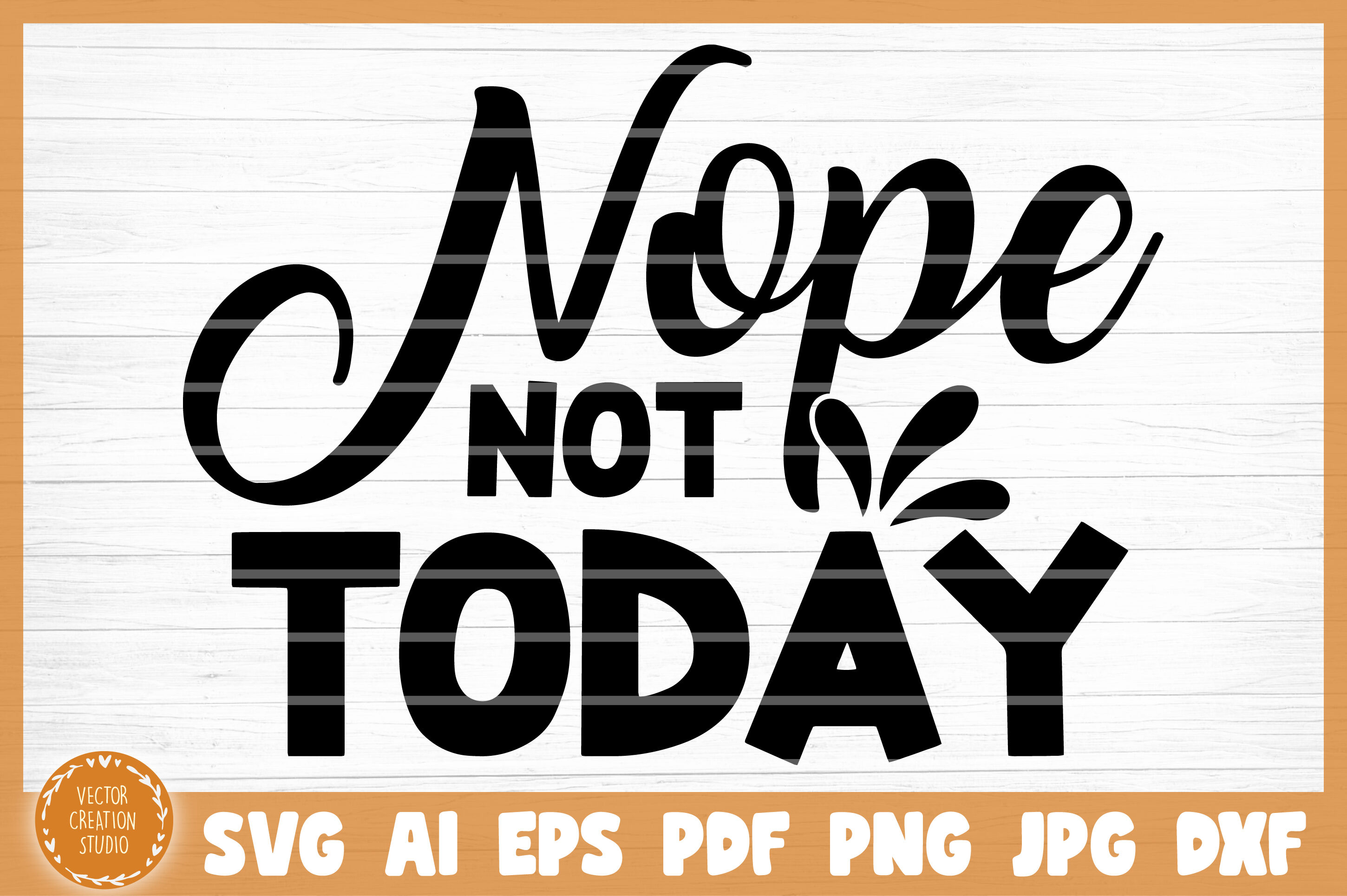 Nope Not Today Sarcasm Funny SVG Cut File By VectorCreationStudio |  TheHungryJPEG
