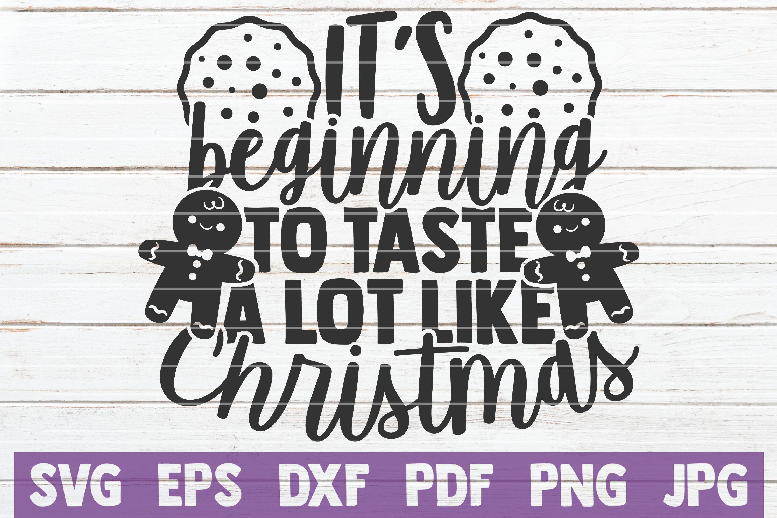 It's Beginning To Taste A Lot Like Christmas SVG Cut File By