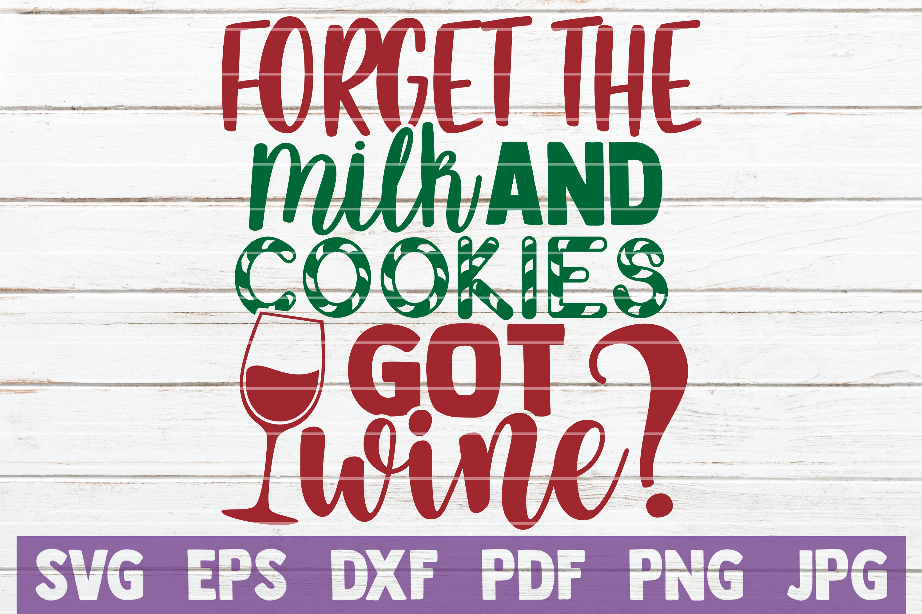Forget The Milk And Cookies Got Wine SVG  Christmas SVG  Cut File  Cricut  Commercial use  Silhouette  Christmas Wine SVG