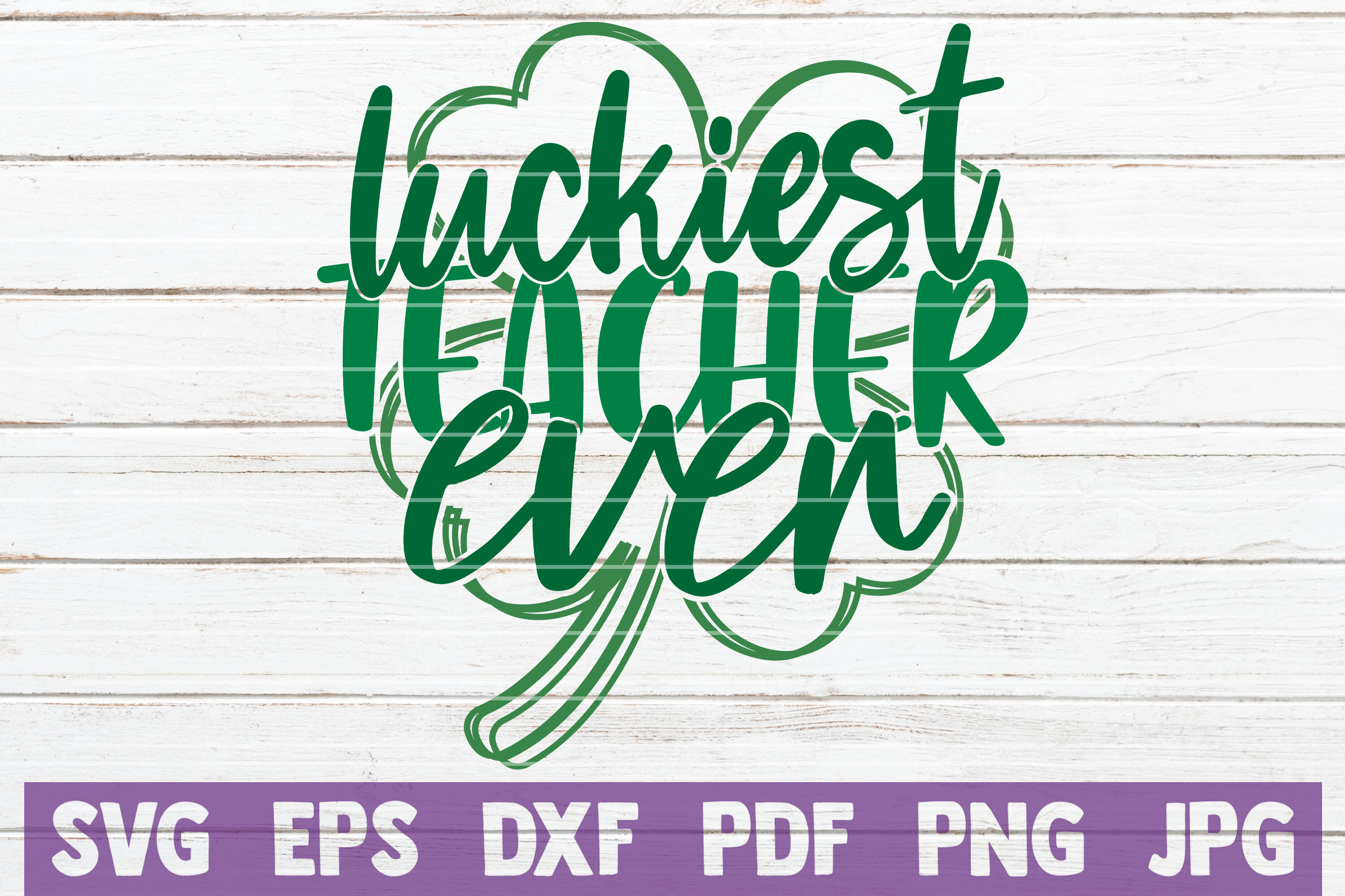 Download Luckiest Teacher Ever Svg Cut File By Mintymarshmallows Thehungryjpeg Com