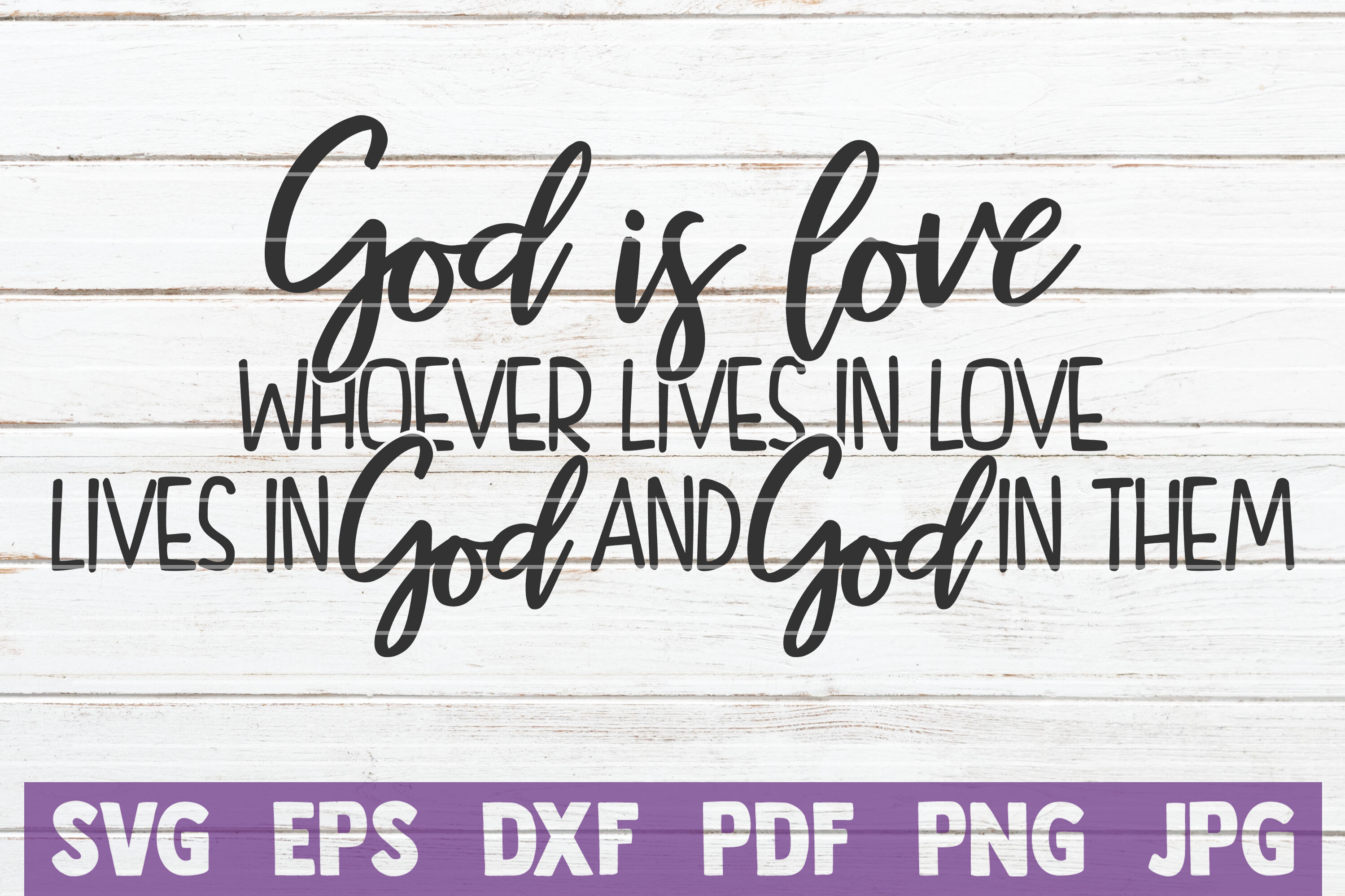 Download God Is Love Whoever Lives In Love Lives In God And God In Them Svg By Mintymarshmallows Thehungryjpeg Com