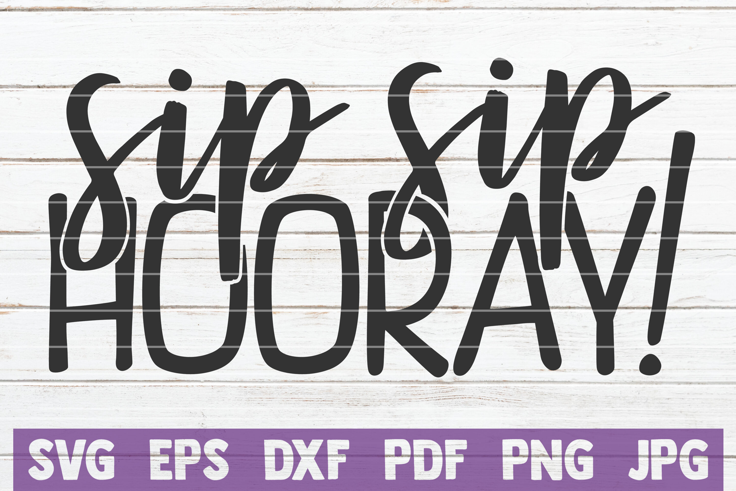 Free Sip Sip Hooray SVG Cut File