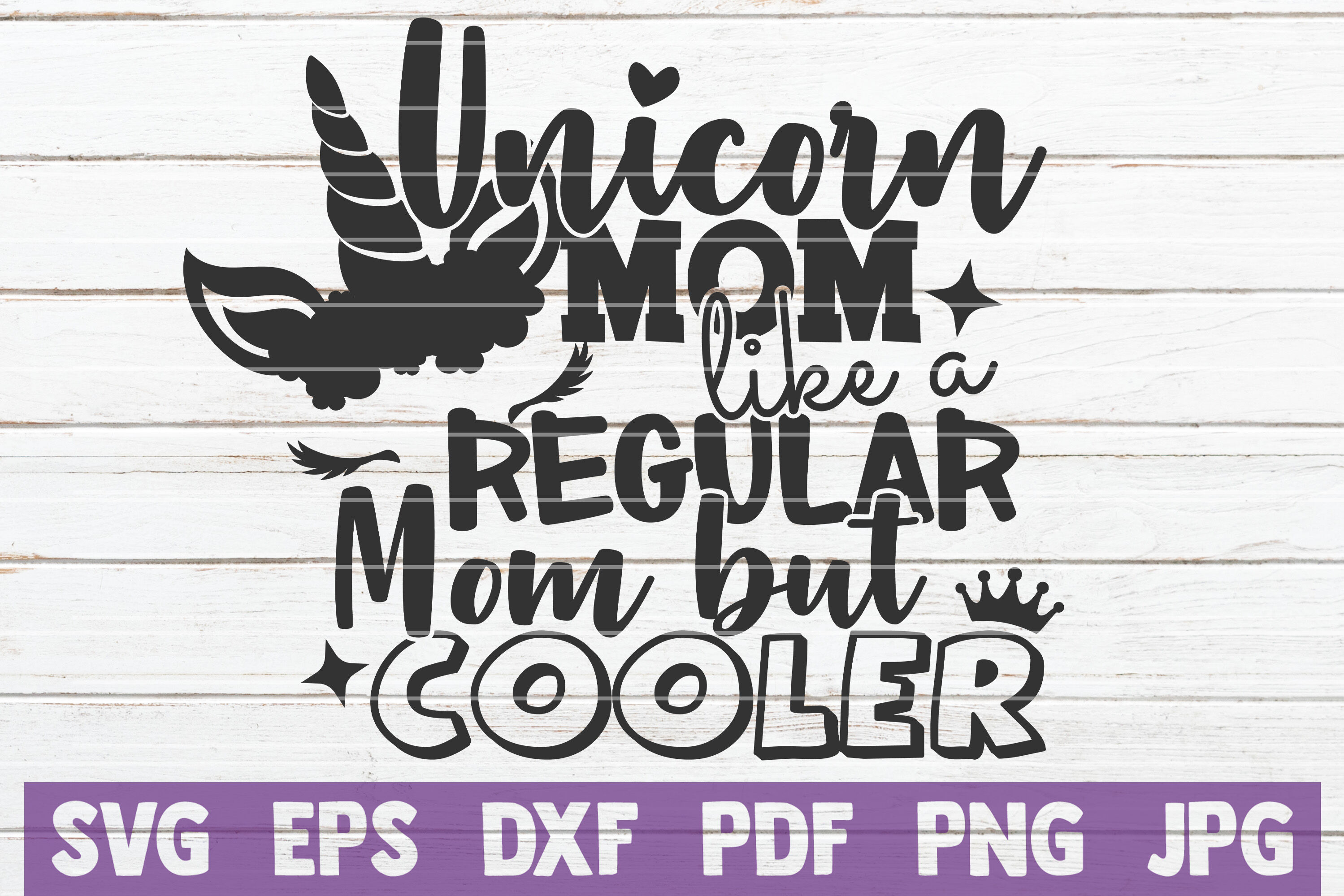 Download Unicorn Mom Like A Regular Mom But Cooler Svg Cut File By Mintymarshmallows Thehungryjpeg Com