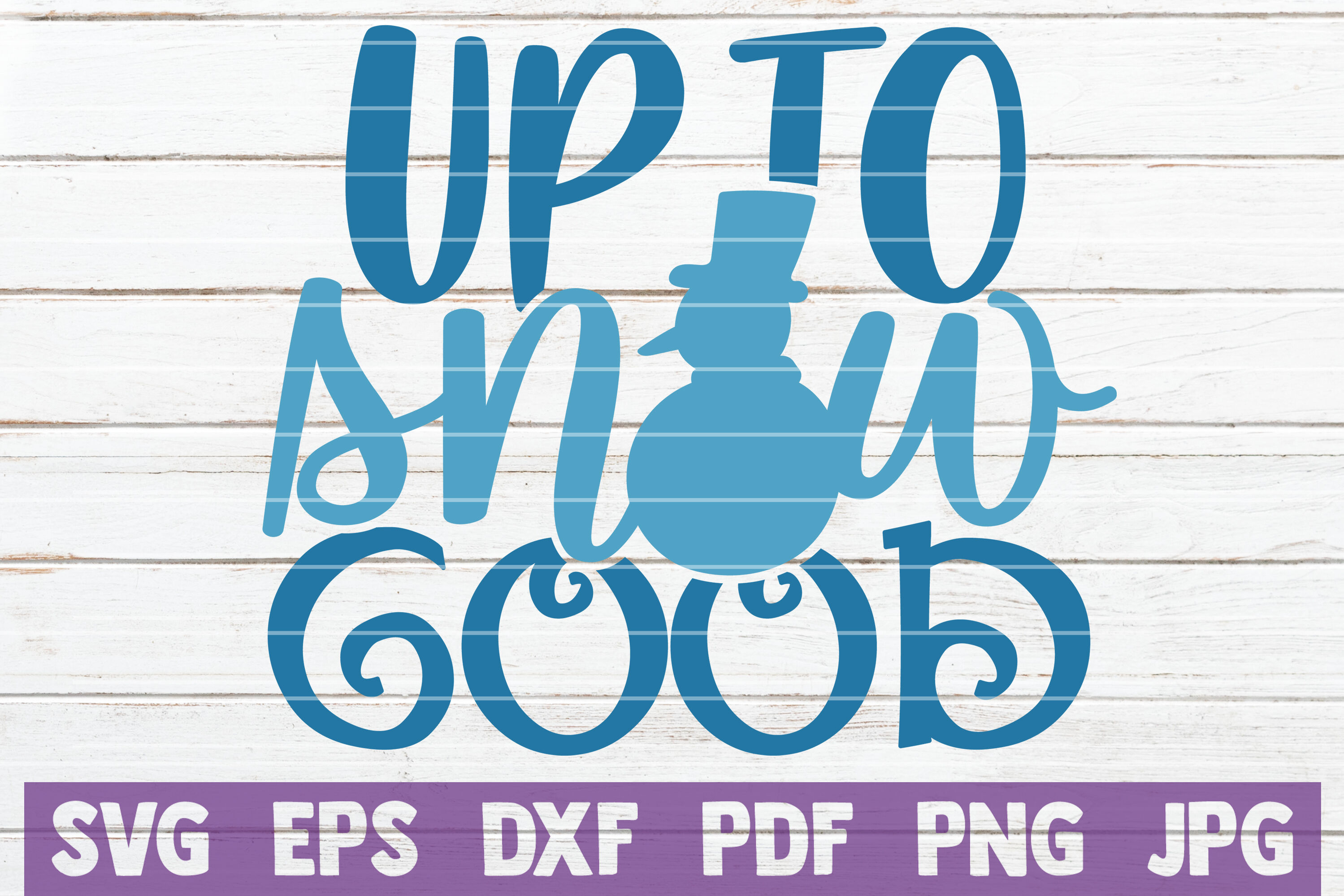 Download Up To Snow Good Svg Cut File By Mintymarshmallows Thehungryjpeg Com