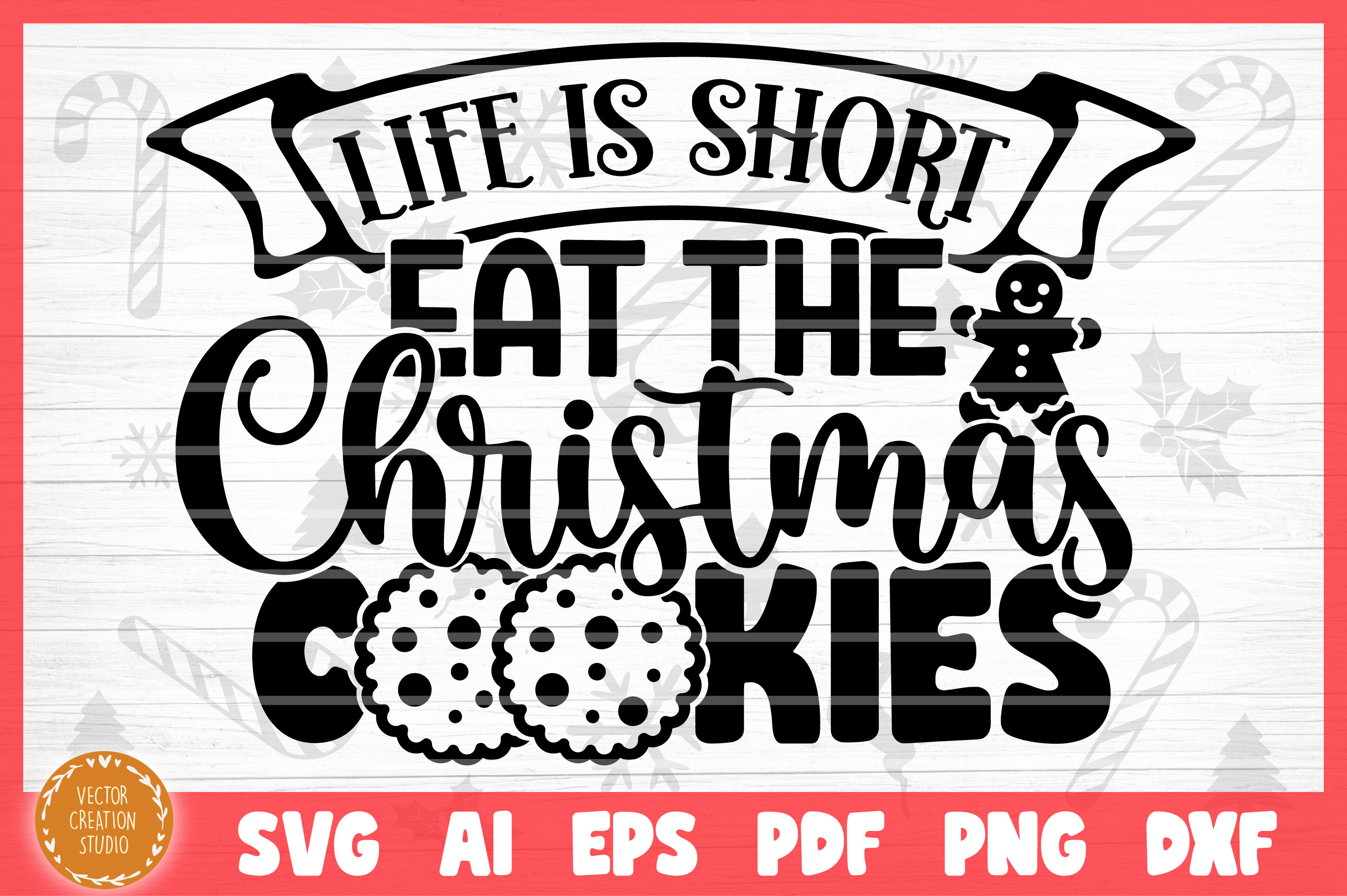 Download Life Is Short Eat The Christmas Cookie Christmas Baking Svg Cut File By Vectorcreationstudio Thehungryjpeg Com