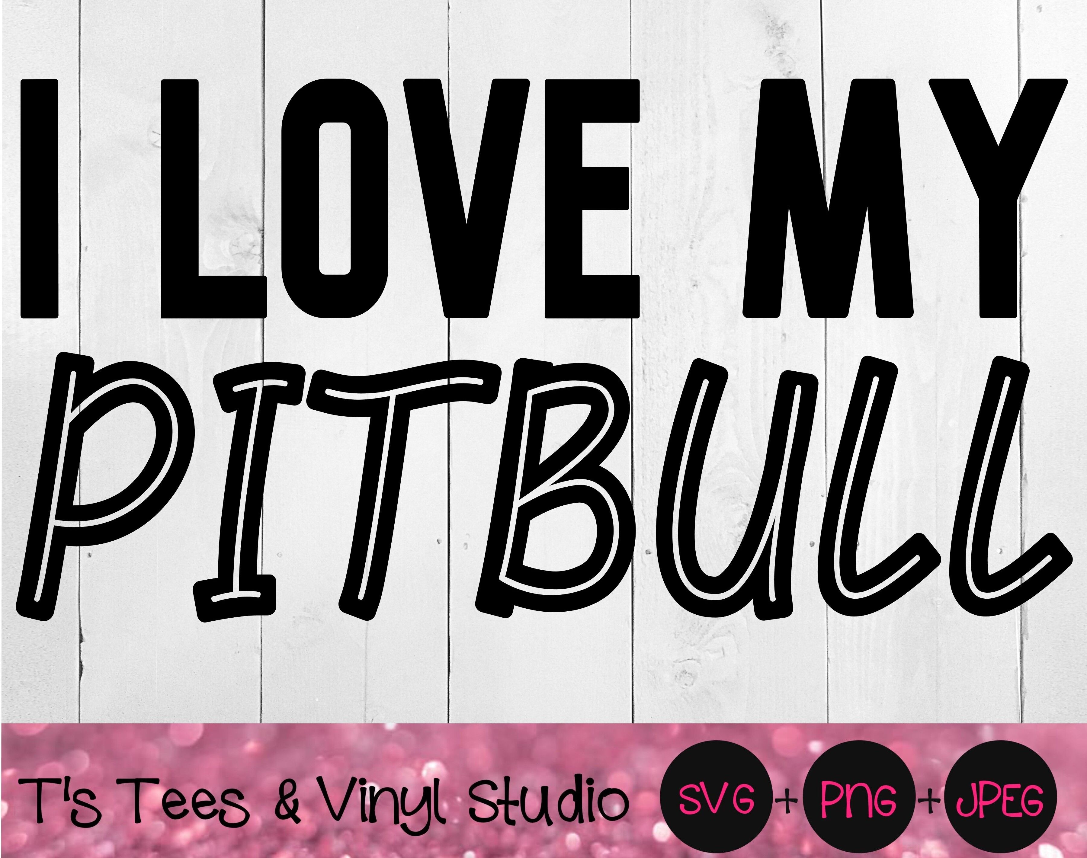 Pitbull Svg, I Love My Pitbull Svg, Pit Bull Svg, Bully Svg, I Love My