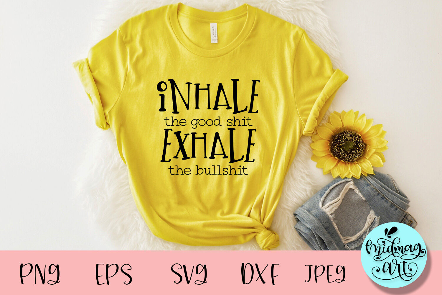 Digital Download Funny Quote SVG Adult Humor svg jpg Inhale the Good Shit Exhale the Bullshit SVG svg Bullshit svg dxf Mom Quote svg