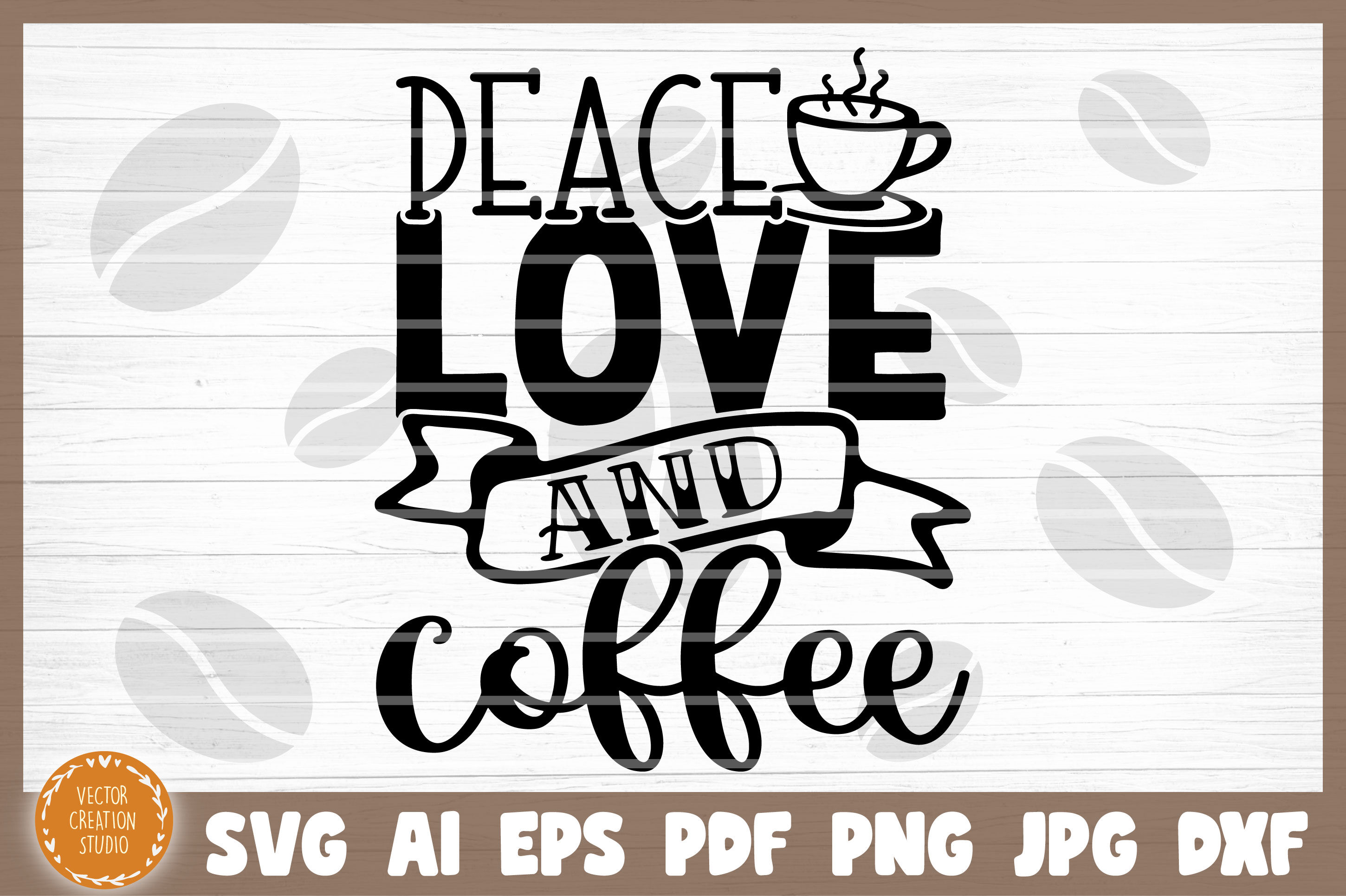 Download Peace Love And Coffee Svg Cut File By Vectorcreationstudio Thehungryjpeg Com