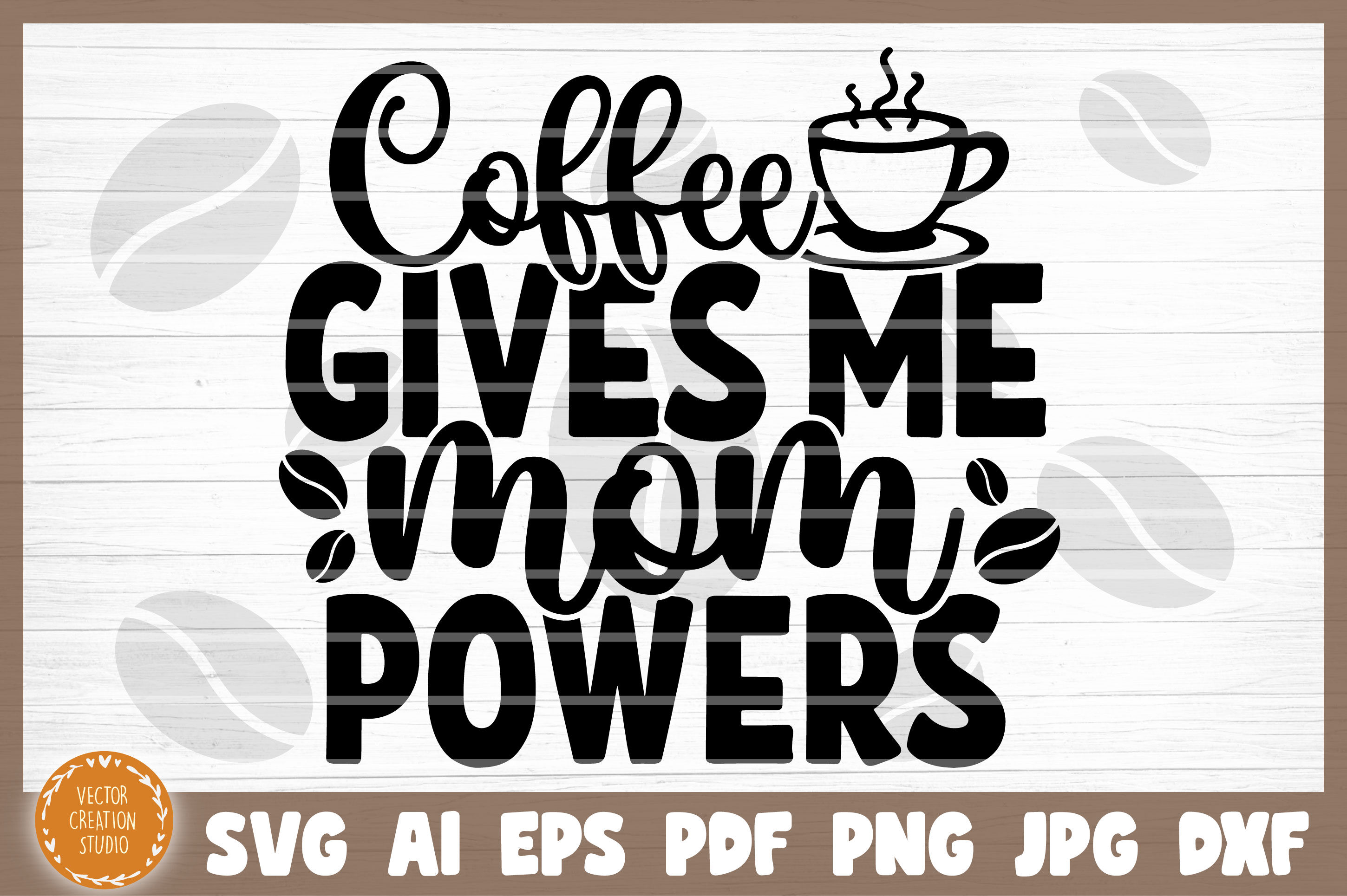 Silhouette File Mom Svg Png Download Mom Designs Mom Shirt Svg Coffee Gives Me Mom Powers Svg Dxf Funny Svg Cricut File Scrapbooking Papercraft