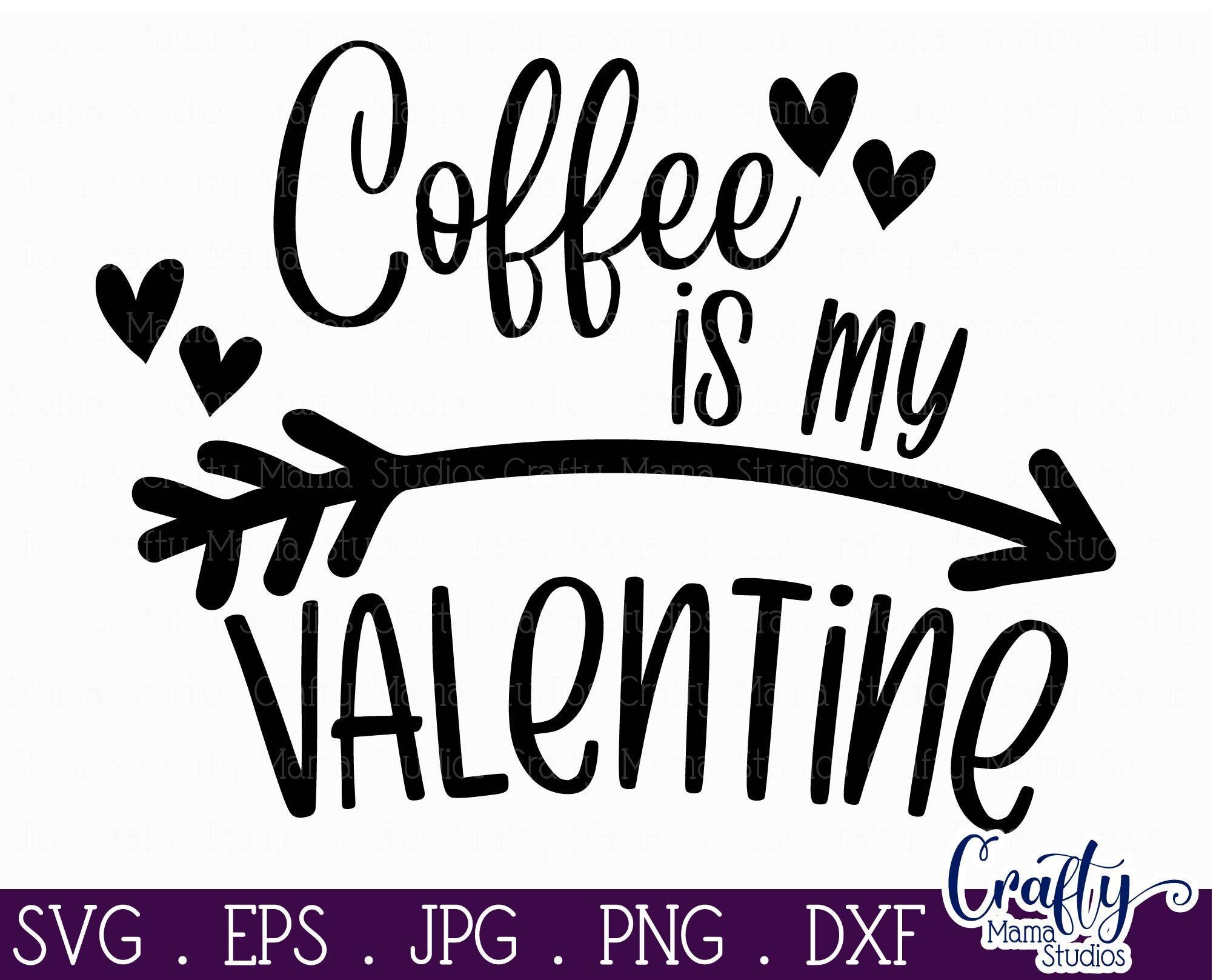 Download Valentine S Day Svg Coffee Is My Valentine Svg Shirt By Crafty Mama Studios Thehungryjpeg Com